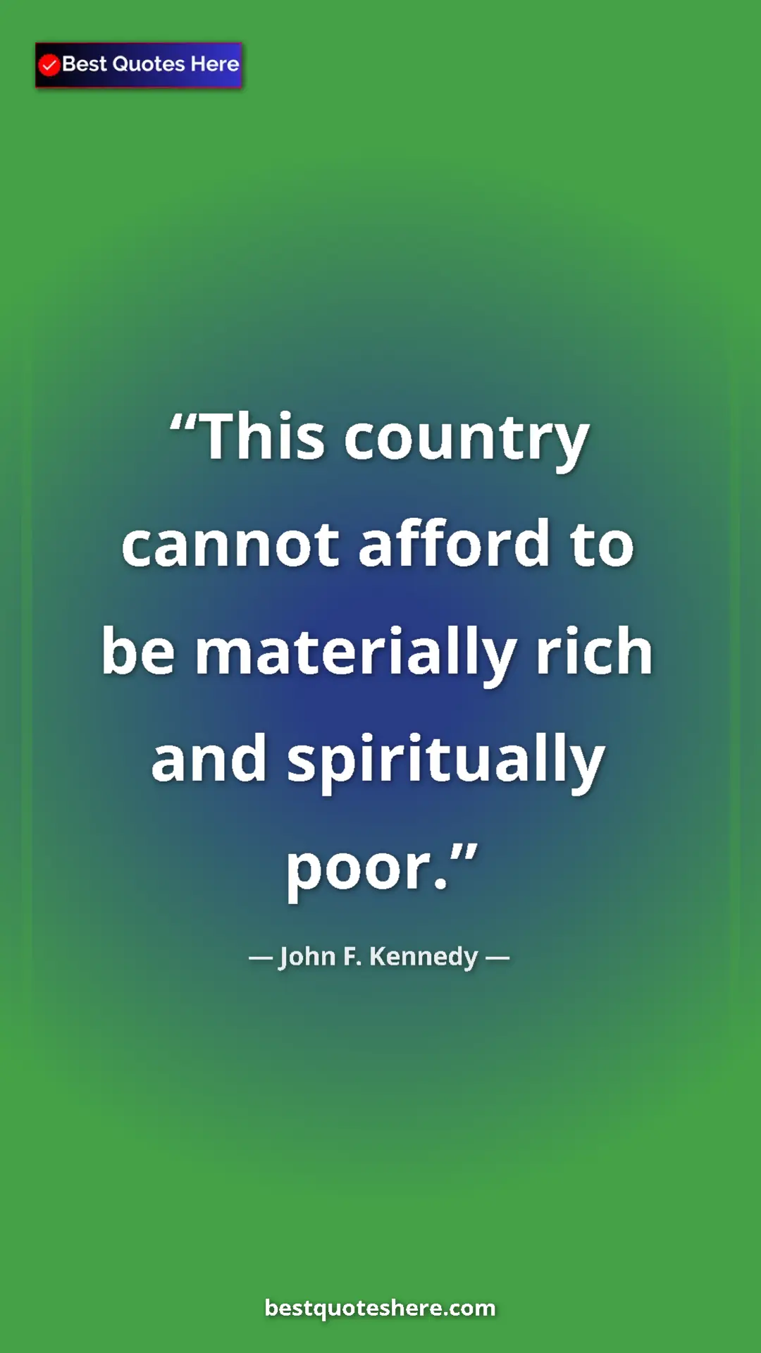 John F. Kennedy Quote Card: "This country cannot afford to be materially rich and..." Pinterest quote poster by John F. Kennedy: "This country cannot afford to be materially rich and..."
