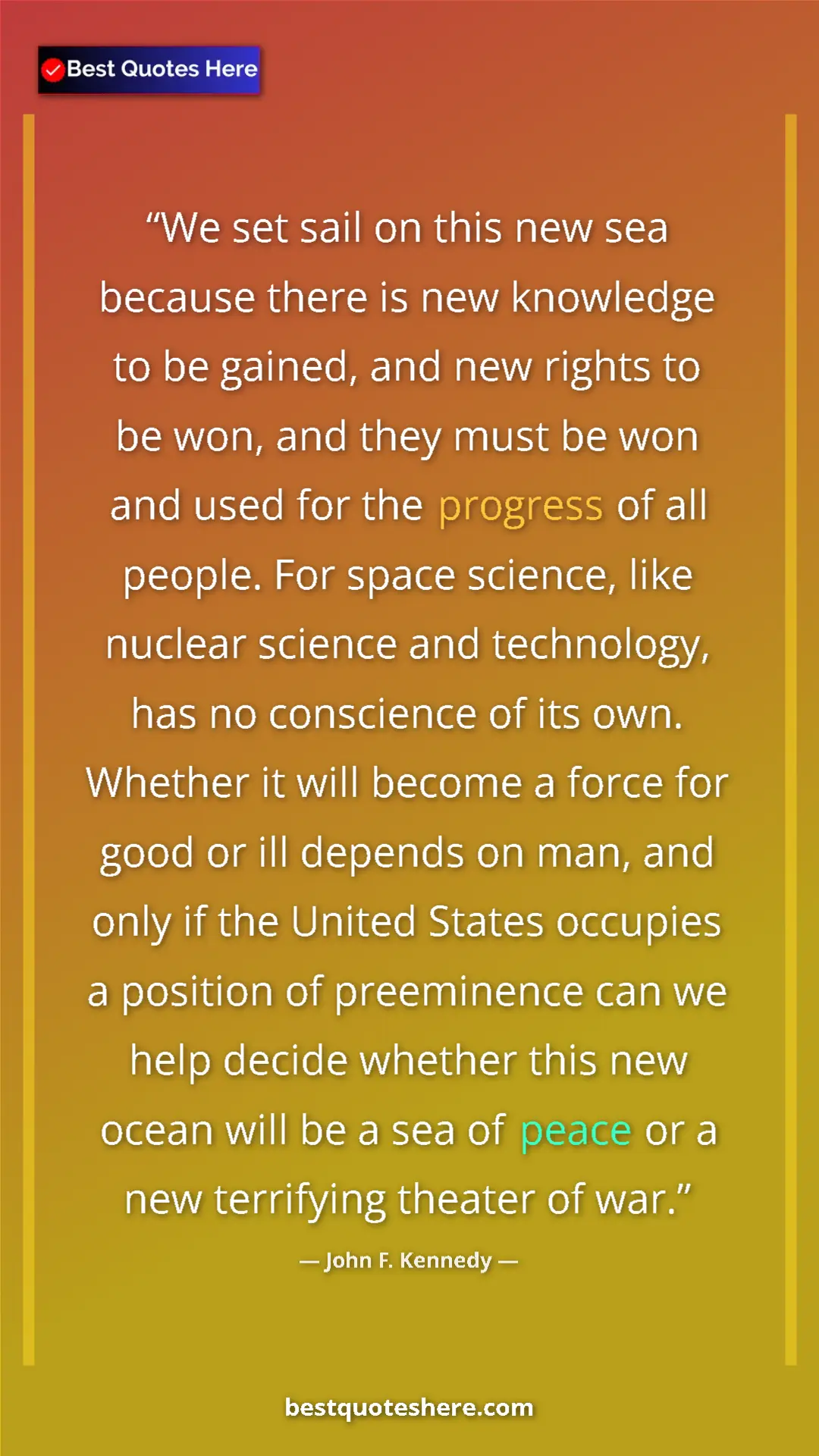 Pinterest quote poster by John F. Kennedy: "We set sail on this new sea because there is new knowledge..."