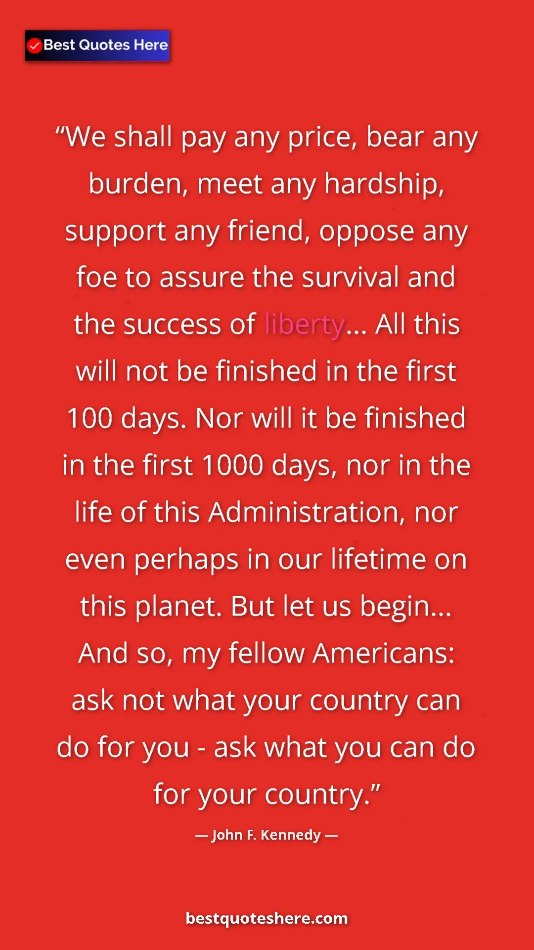 John F. Kennedy Quote Card: "We shall pay any price, bear any burden, meet any hardship,..." Pinterest quote poster by John F. Kennedy: "We shall pay any price, bear any burden, meet any hardship,..."