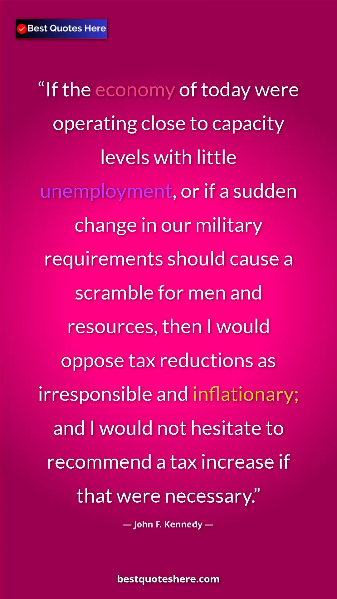 Pinterest quote poster by John F. Kennedy: "If the economy of today were operating close to capacity..."