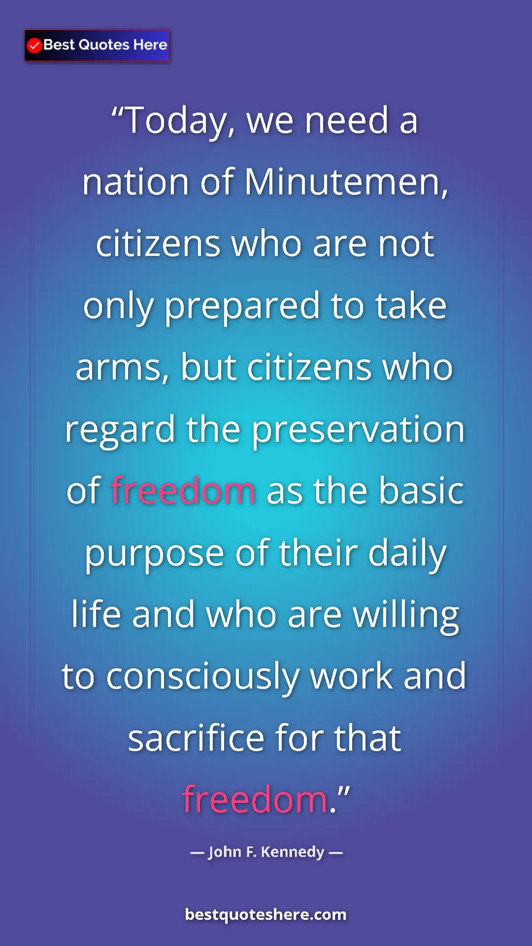 John F. Kennedy Quote Card: "Today, we need a nation of Minutemen, citizens who are not..." Pinterest quote poster by John F. Kennedy: "Today, we need a nation of Minutemen, citizens who are not..."