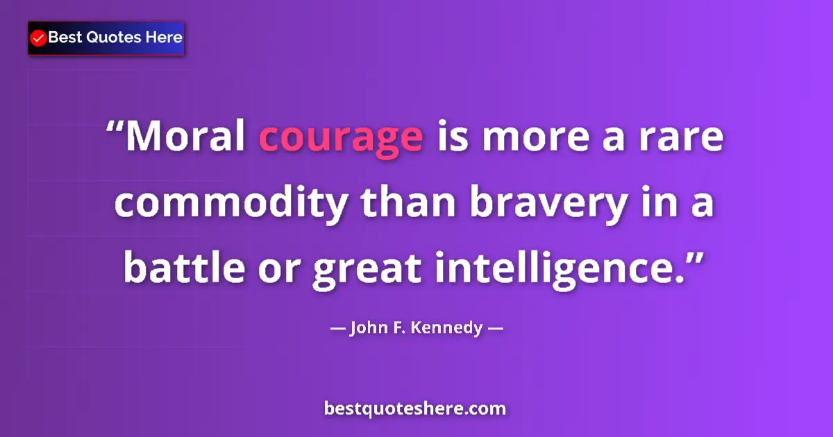 Quote by John F. Kennedy: Moral courage is more a rare commodity than braver