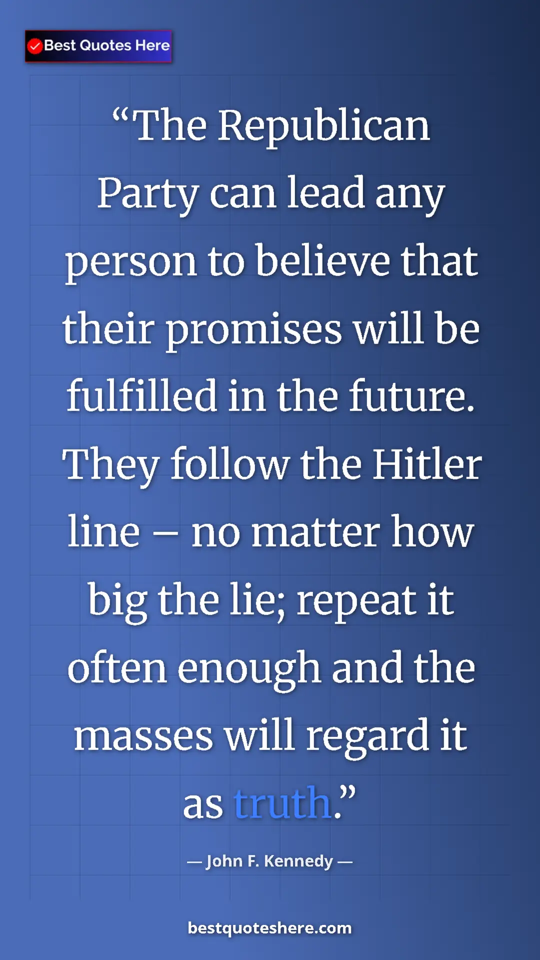 Pinterest quote poster by John F. Kennedy: "The Republican Party can lead any person to believe that..."