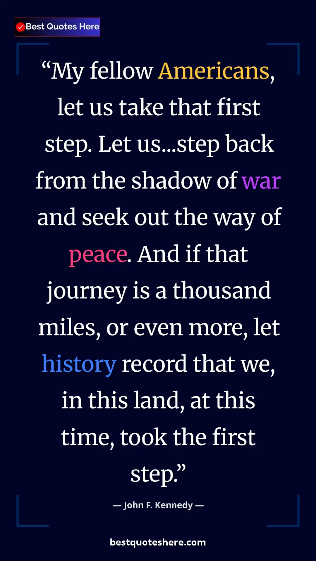 John F. Kennedy Quote Card: "My fellow Americans, let us take that first step. Let..." Pinterest quote poster by John F. Kennedy: "My fellow Americans, let us take that first step. Let..."