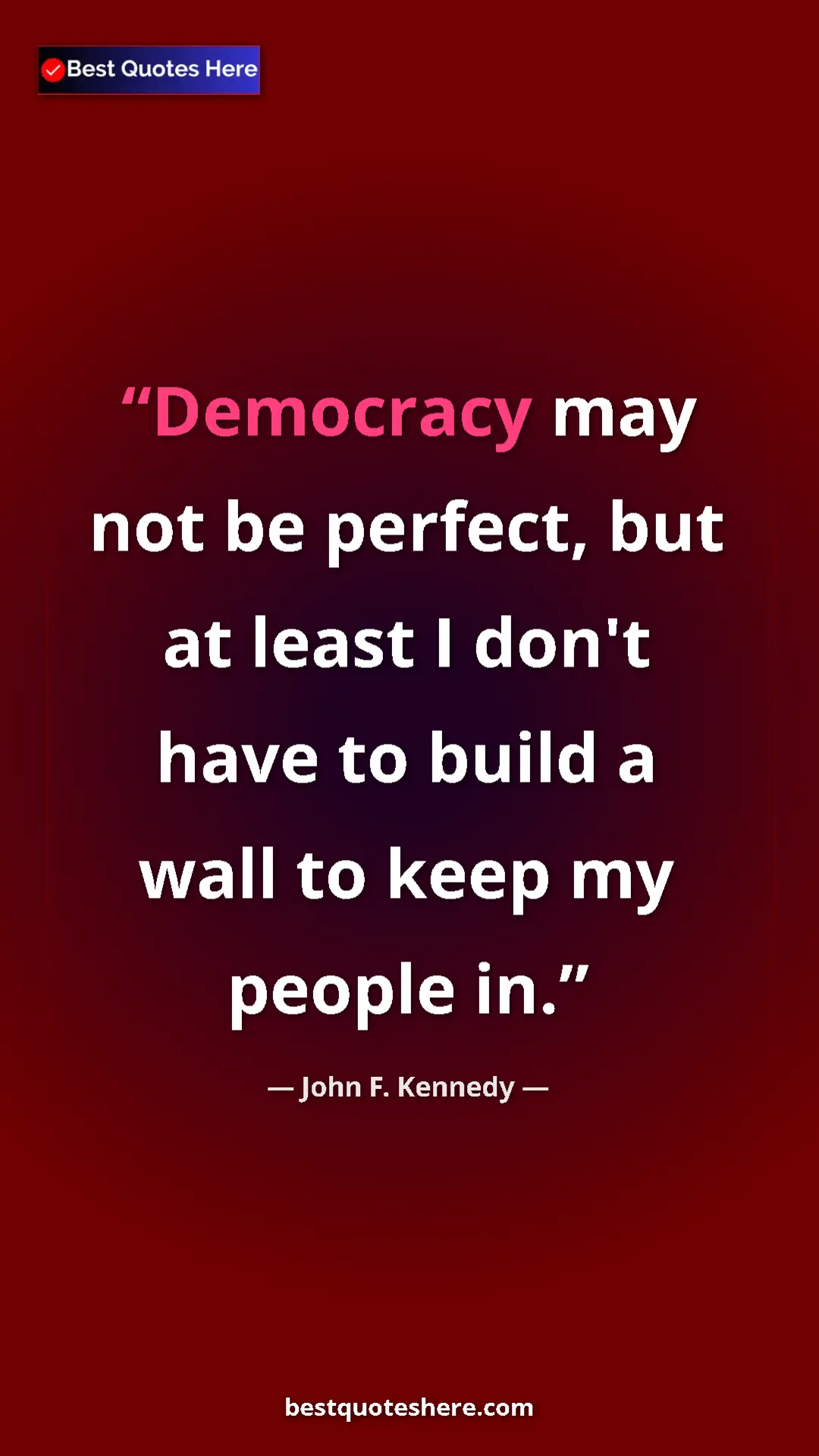 John F. Kennedy Quote Card: "Democracy may not be perfect, but at least I don't have to..." Pinterest quote poster by John F. Kennedy: "Democracy may not be perfect, but at least I don't have to..."