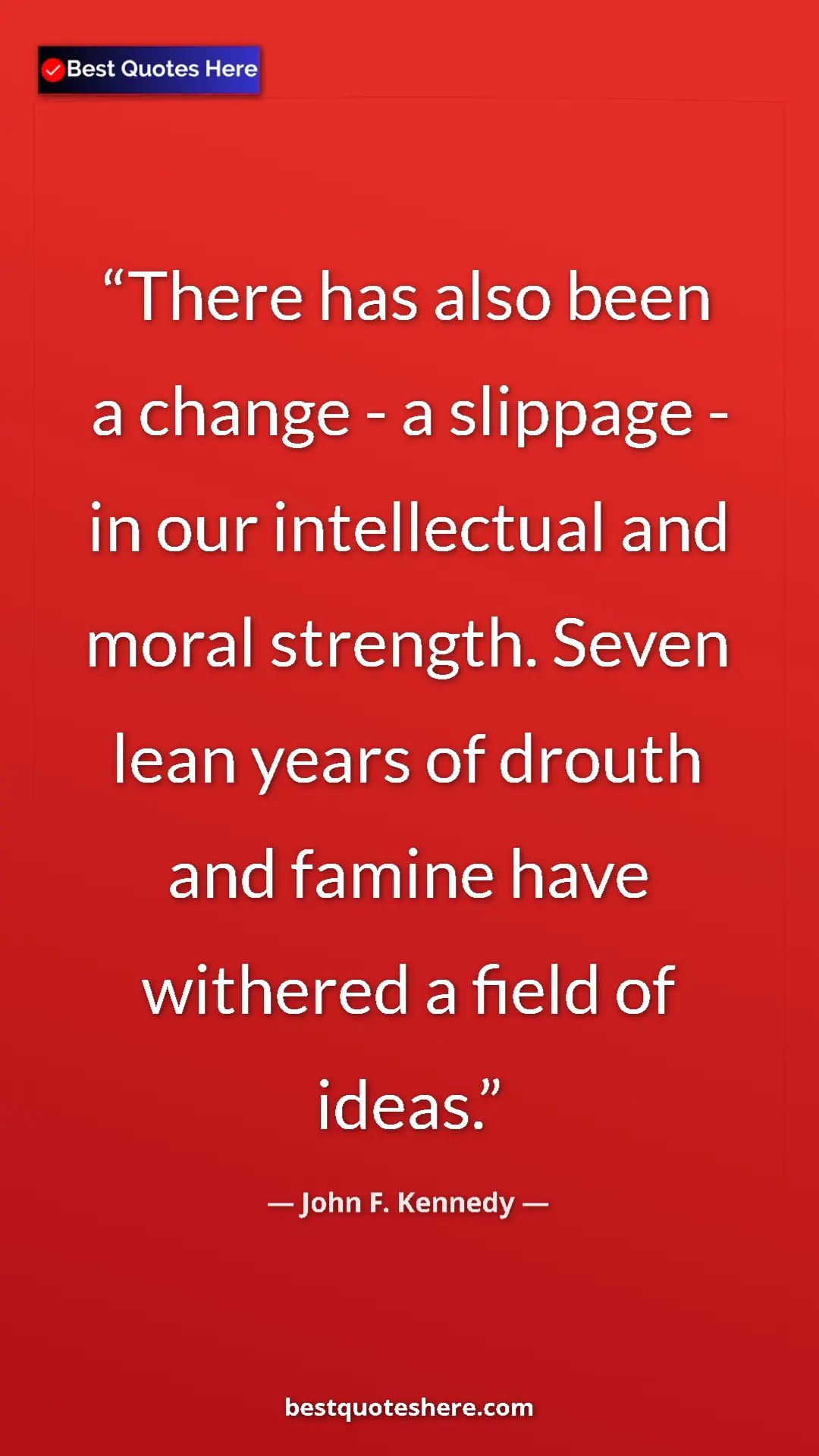 John F. Kennedy Quote Card: "There has also been a change - a slippage - in our..." Pinterest quote poster by John F. Kennedy: "There has also been a change - a slippage - in our..."