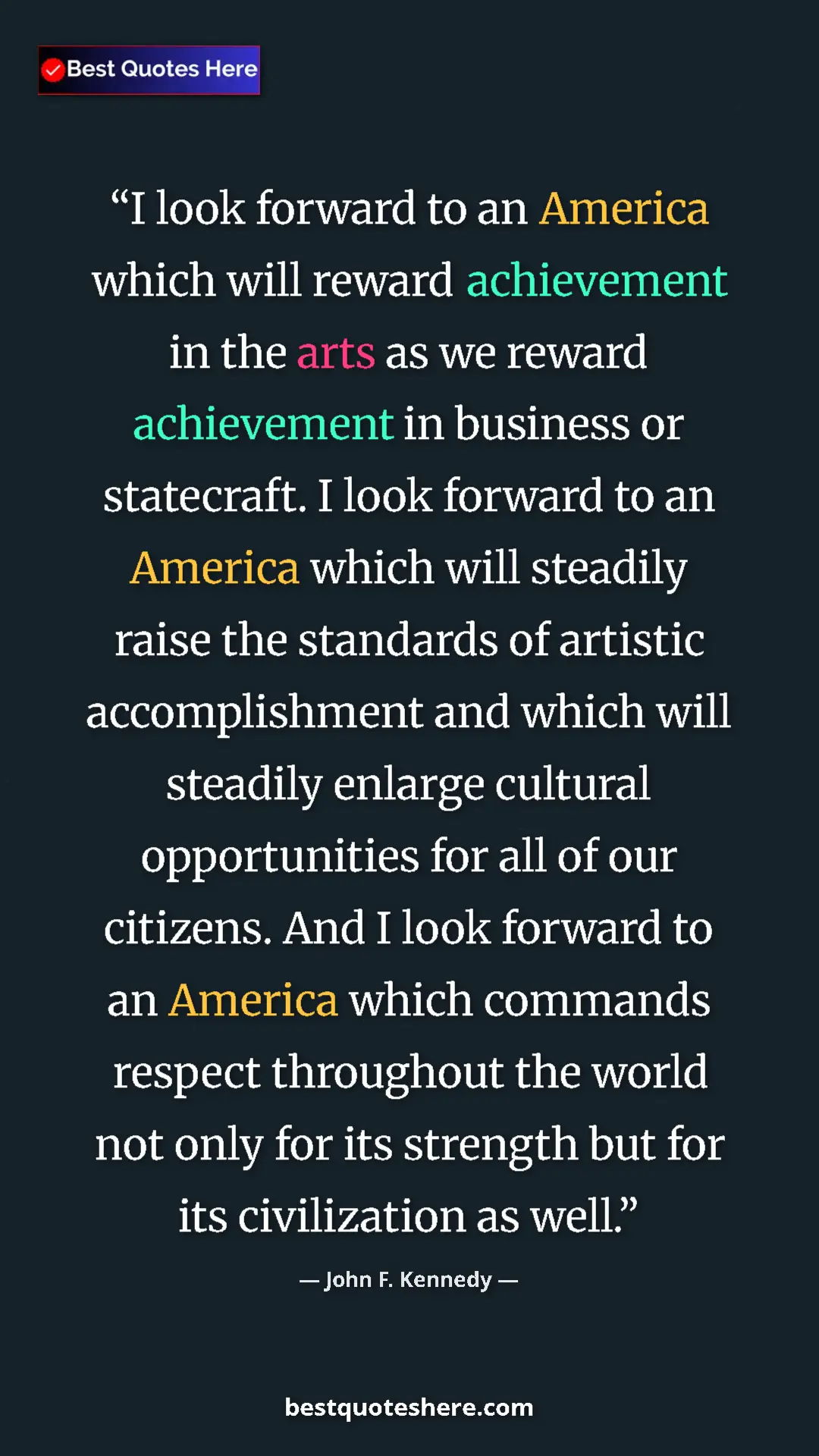 Pinterest quote poster by John F. Kennedy: "I look forward to an America which will reward achievement..."