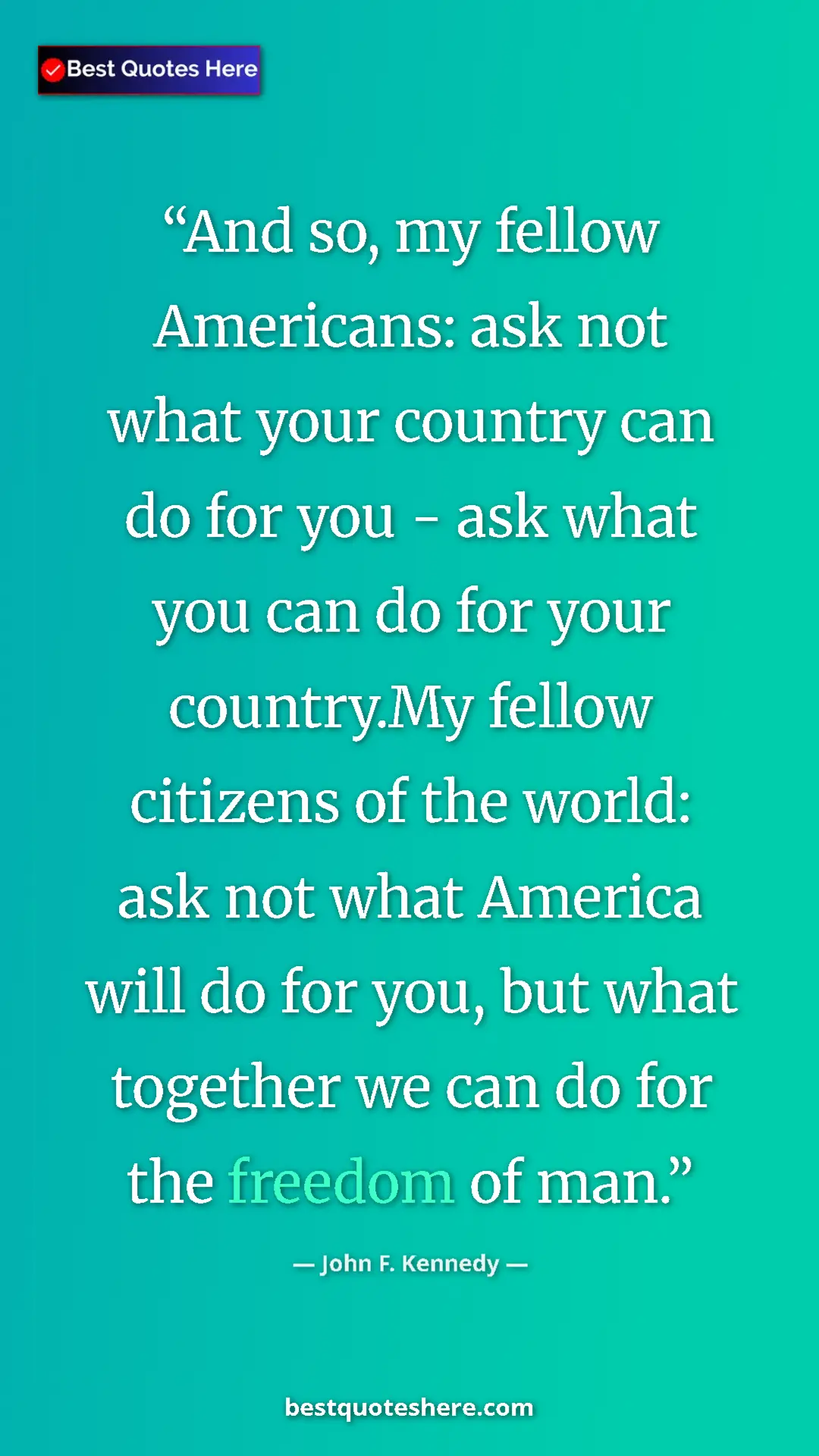 John F. Kennedy Quote Card: "And so, my fellow Americans: ask not what your country can..." Pinterest quote poster by John F. Kennedy: "And so, my fellow Americans: ask not what your country can..."