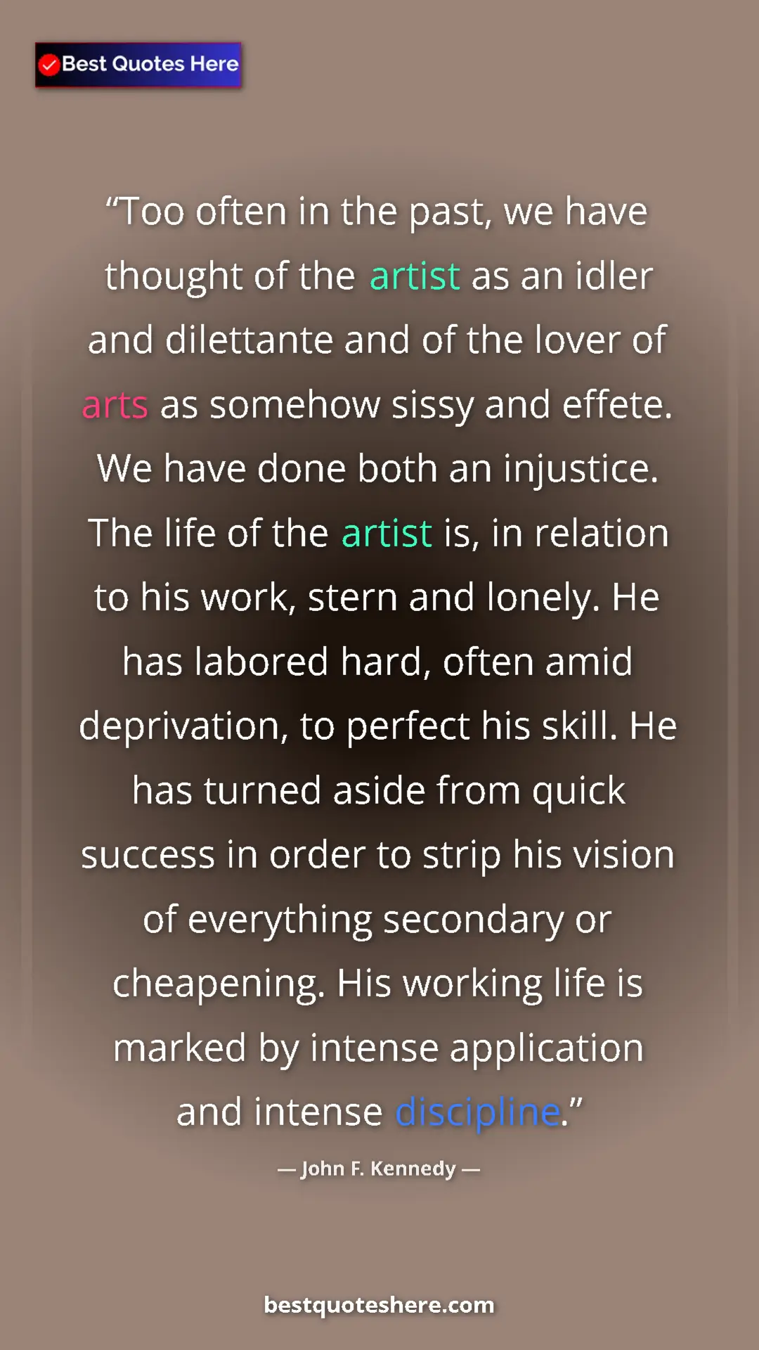Pinterest quote poster by John F. Kennedy: "Too often in the past, we have thought of the artist as an..."
