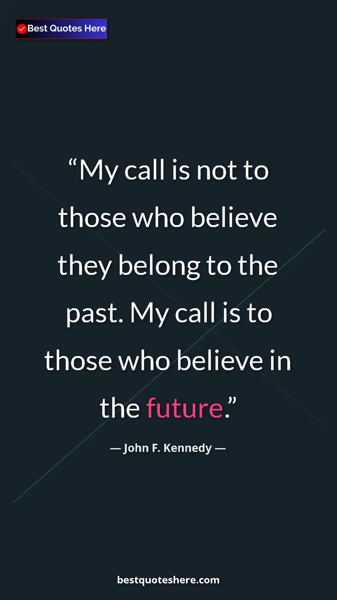 Pinterest quote poster by John F. Kennedy: "My call is not to those who believe they belong to the..."