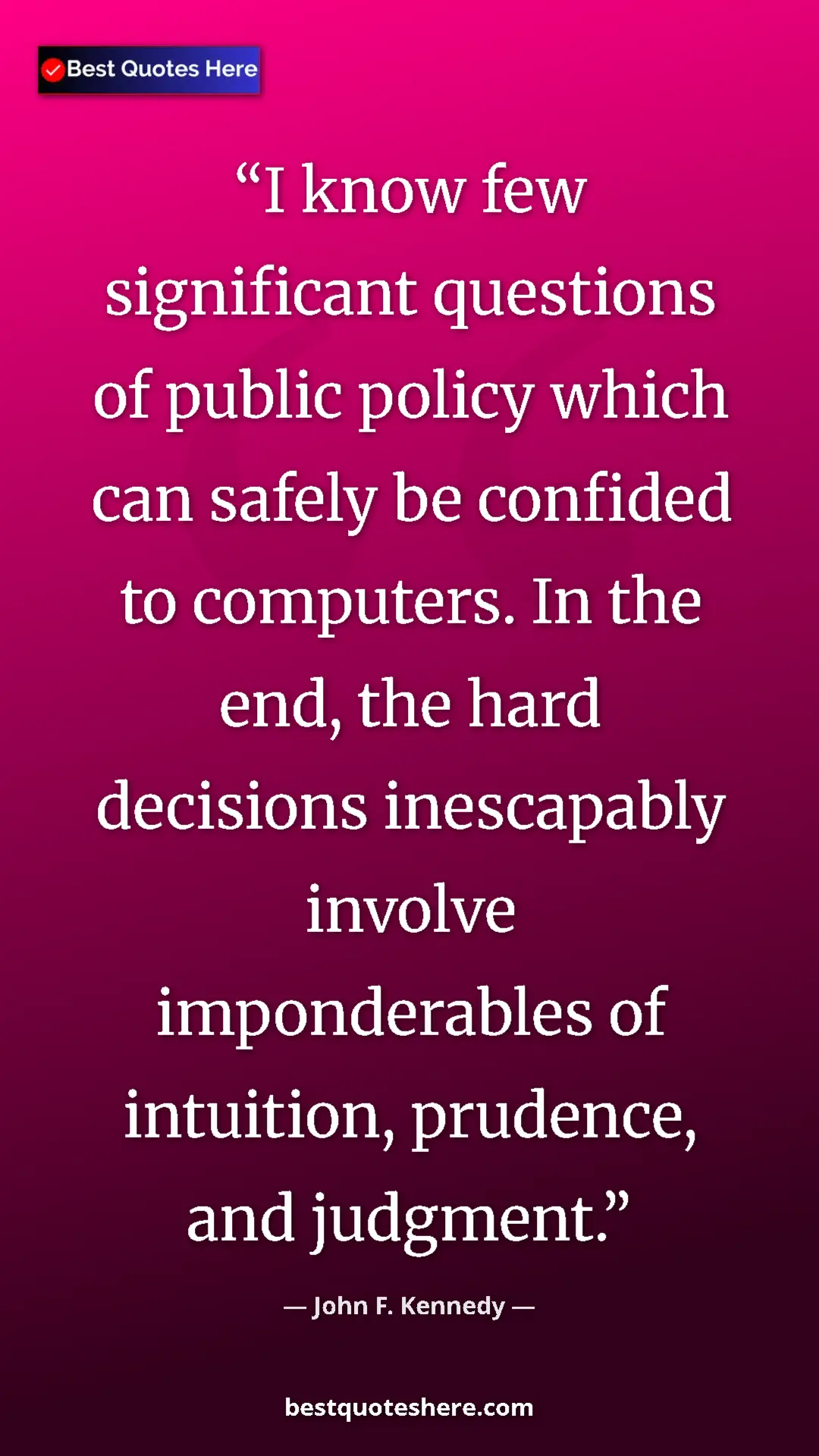 John F. Kennedy Quote Card: "I know few significant questions of public policy which can..." Pinterest quote poster by John F. Kennedy: "I know few significant questions of public policy which can..."