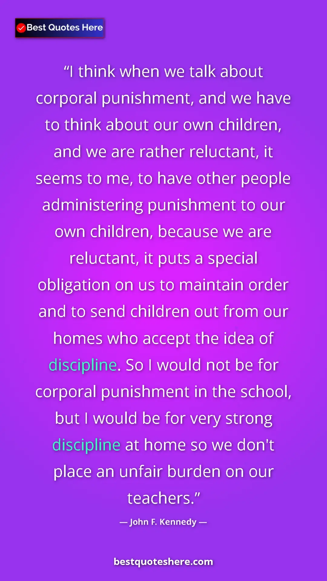 Pinterest quote poster by John F. Kennedy: "I think when we talk about corporal punishment, and we have..."