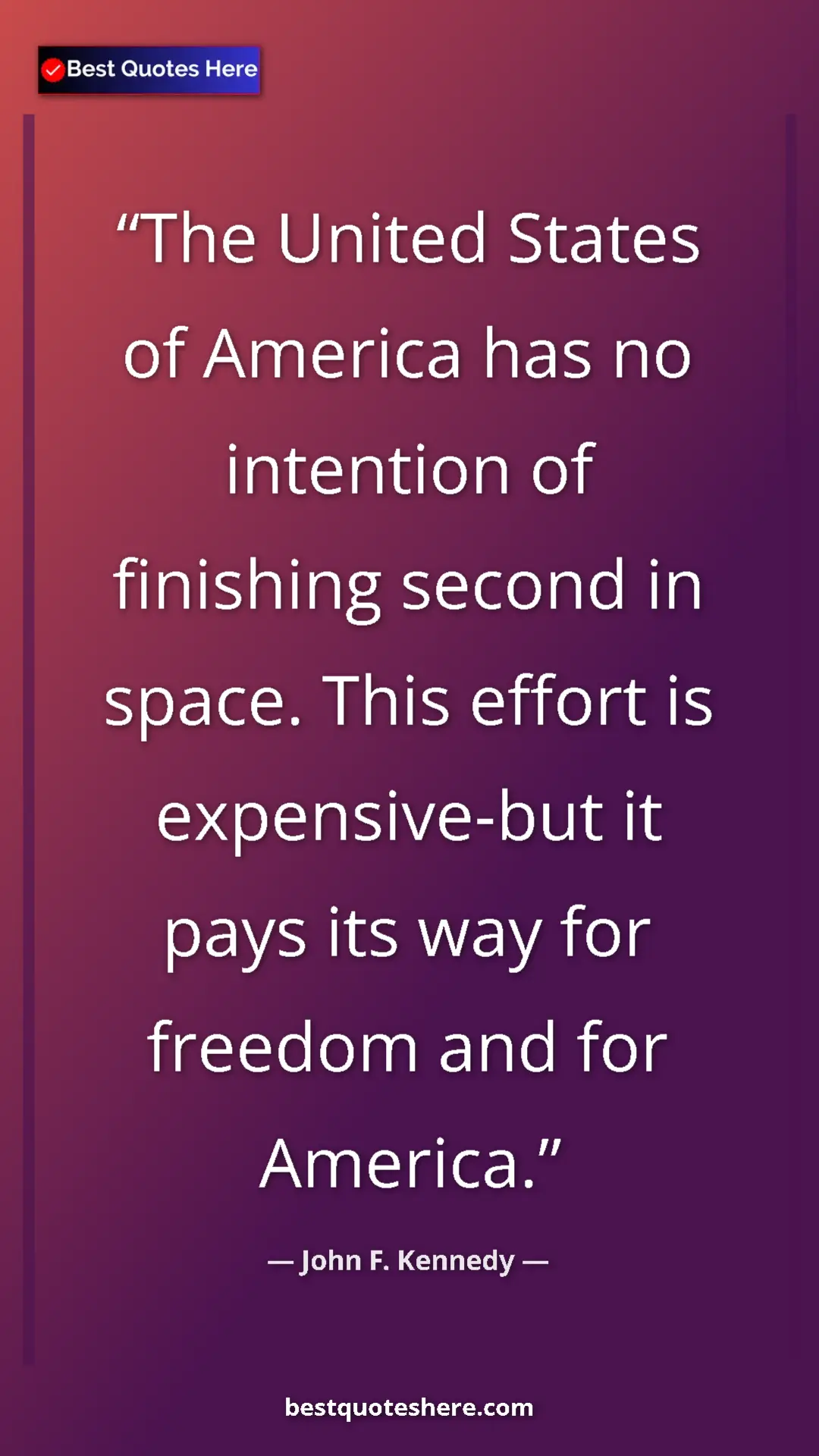 John F. Kennedy Quote Card: "The United States of America has no intention of finishing..." Pinterest quote poster by John F. Kennedy: "The United States of America has no intention of finishing..."
