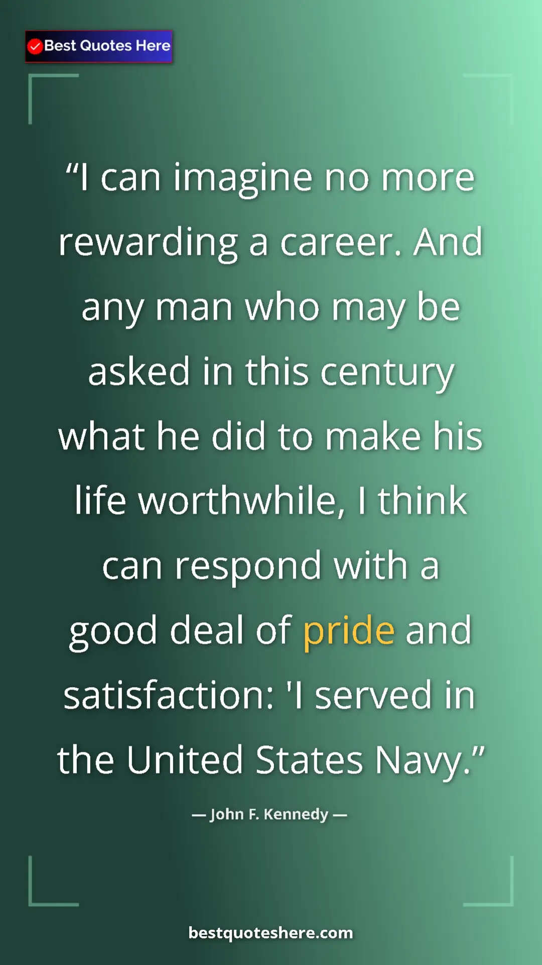 John F. Kennedy Quote Card: "I can imagine no more rewarding a career. And any man who..." Pinterest quote poster by John F. Kennedy: "I can imagine no more rewarding a career. And any man who..."