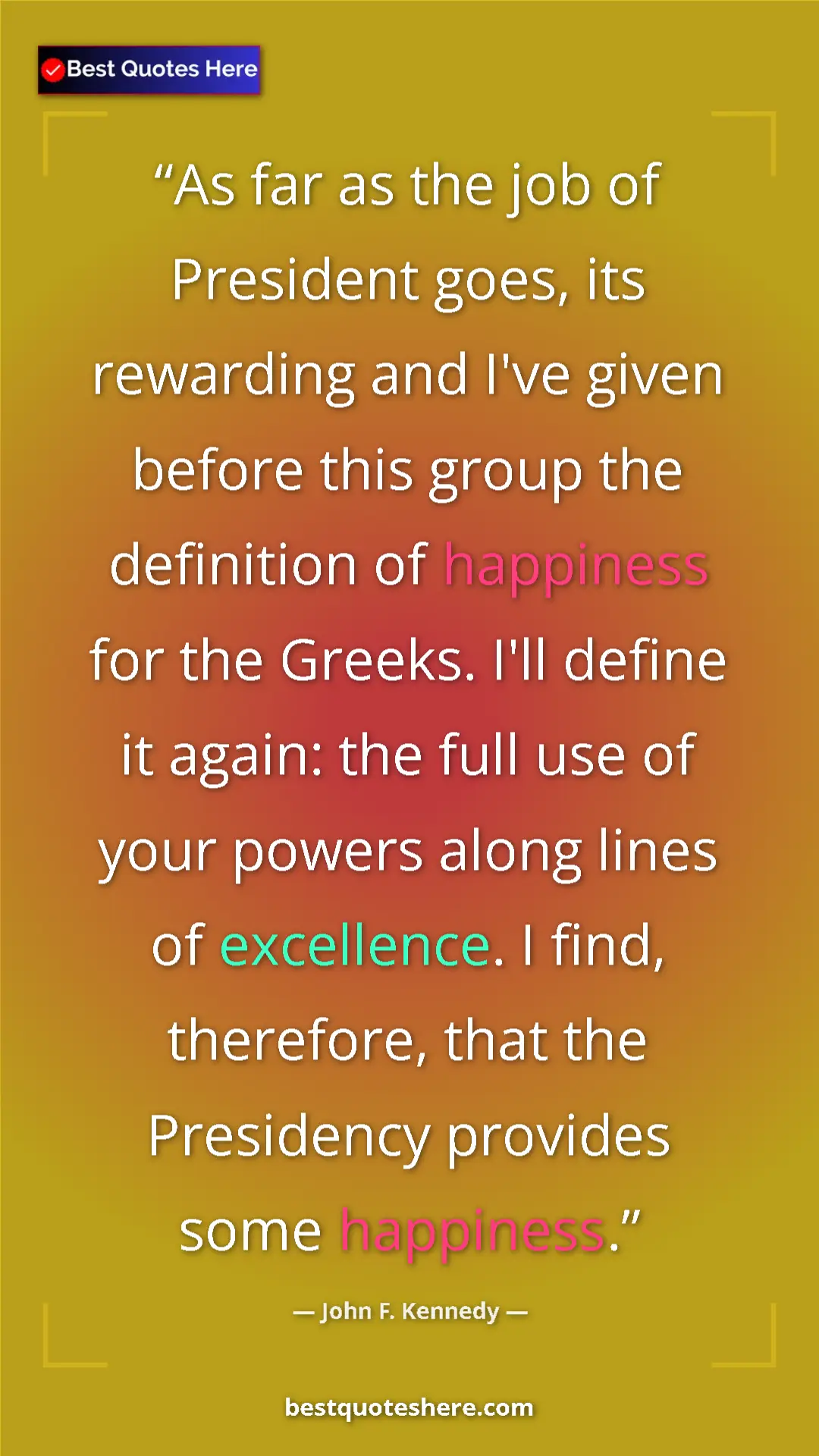 John F. Kennedy Quote Card: "As far as the job of President goes, its rewarding and I've..." Pinterest quote poster by John F. Kennedy: "As far as the job of President goes, its rewarding and I've..."