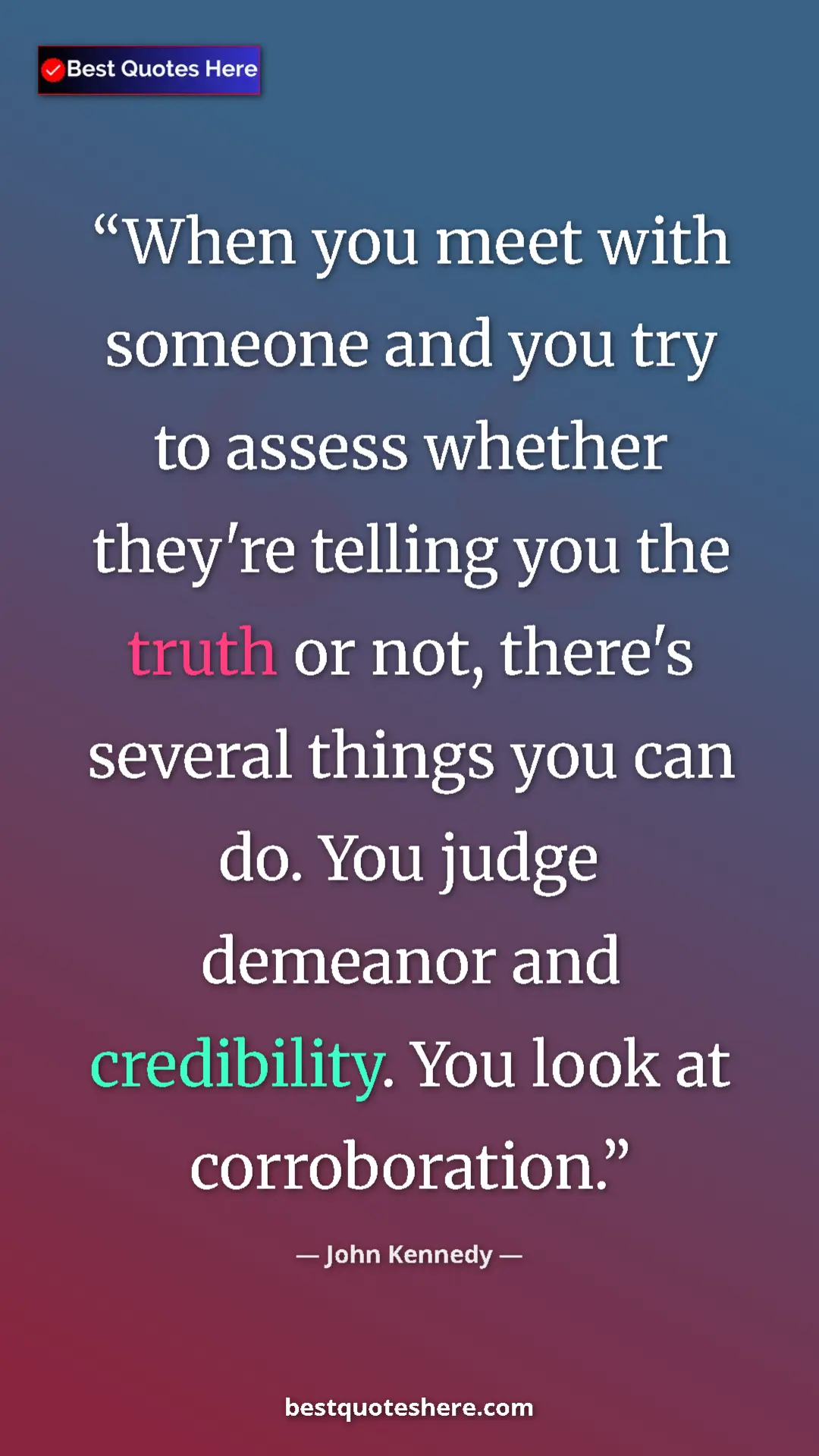 Pinterest quote poster by John Kennedy: "When you meet with someone and you try to assess whether..."