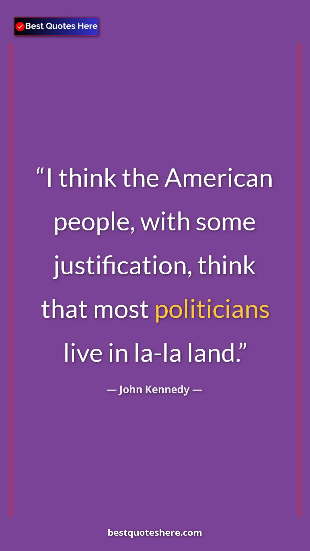 Pinterest quote poster by John Kennedy: "I think the American people, with some justification, think..."