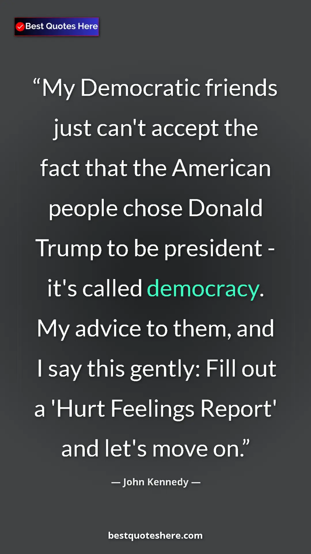 John Kennedy Quote Card: "My Democratic friends just can't accept the fact that the..." Pinterest quote poster by John Kennedy: "My Democratic friends just can't accept the fact that the..."
