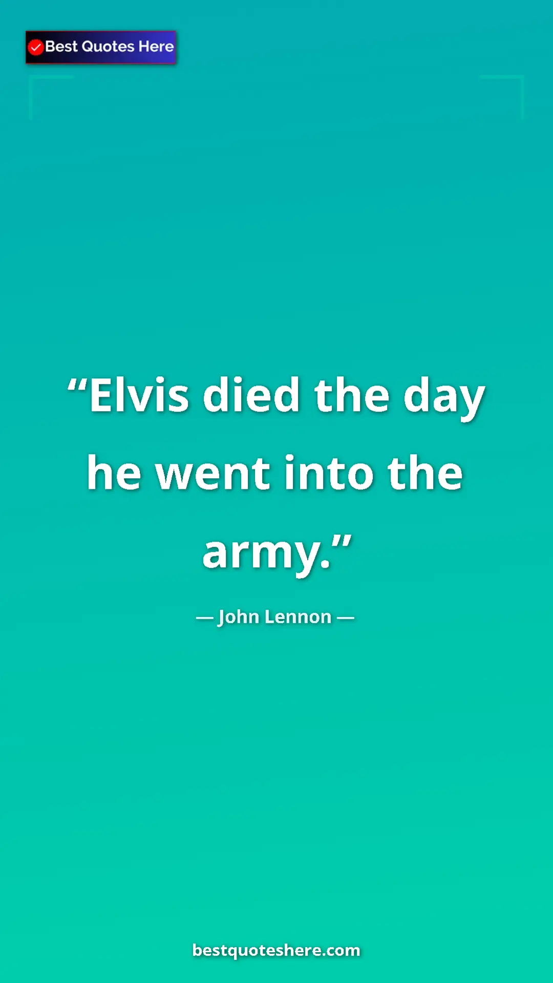 Pinterest quote poster by John Lennon: "Elvis died the day he went into the army."