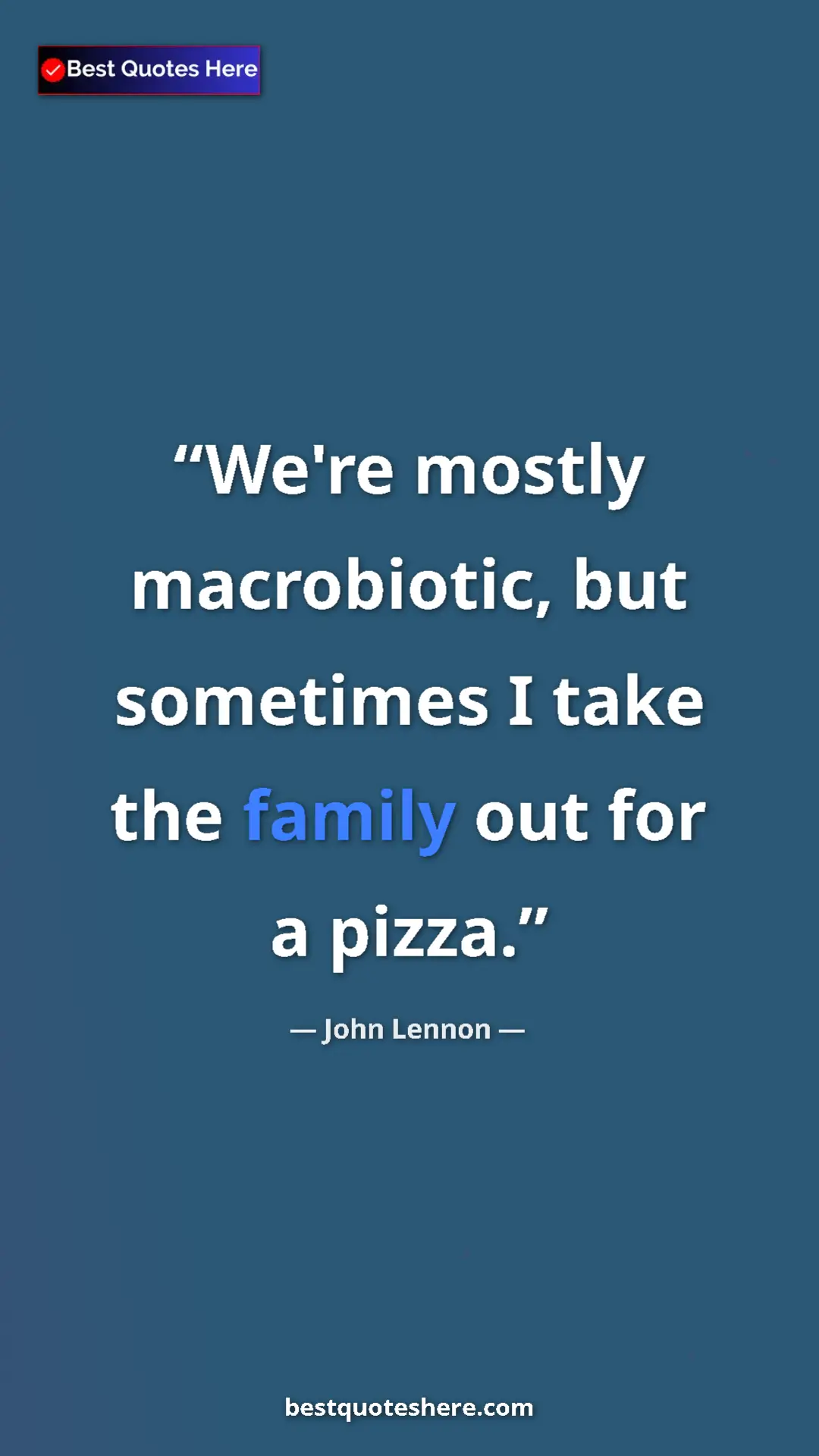 Pinterest quote poster by John Lennon: "We're mostly macrobiotic, but sometimes I take the family..."