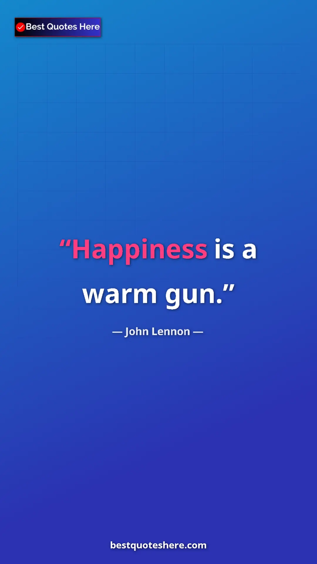 Pinterest quote poster by John Lennon: "Happiness is a warm gun."