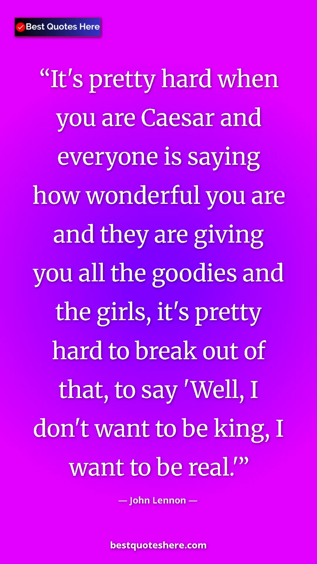 Pinterest quote poster by John Lennon: "It's pretty hard when you are Caesar and everyone is saying..."