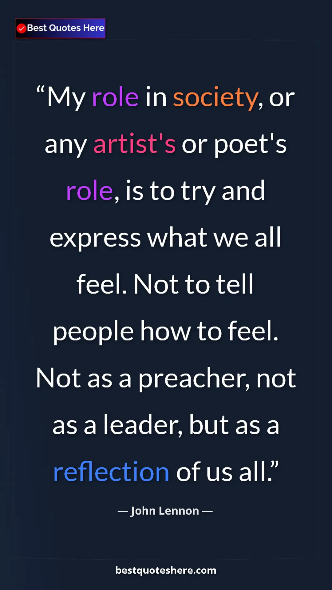 Pinterest quote poster by John Lennon: "My role in society, or any artist's or poet's role, is to..."