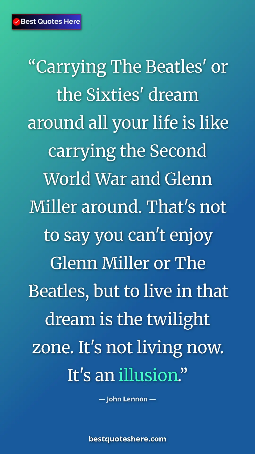Pinterest quote poster by John Lennon: "Carrying The Beatles' or the Sixties' dream around all your..."