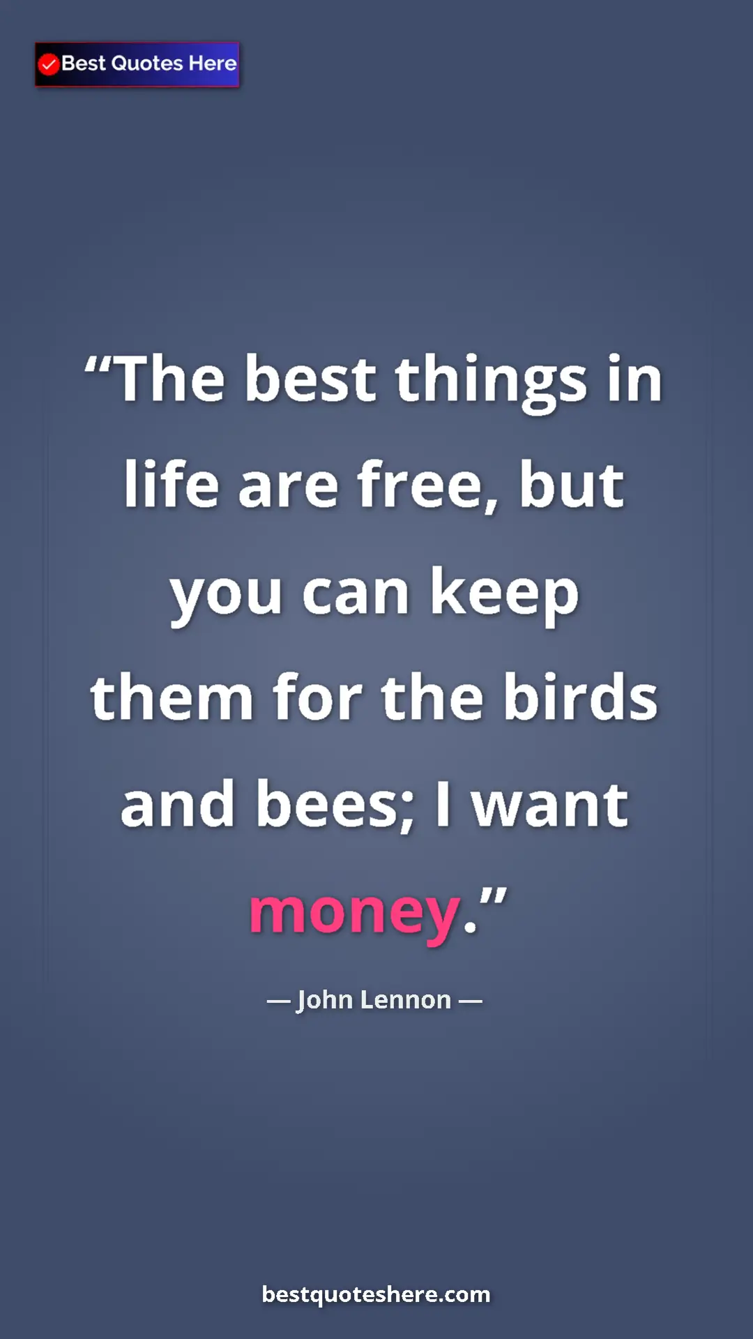 Pinterest quote poster by John Lennon: "The best things in life are free, but you can keep them for..."