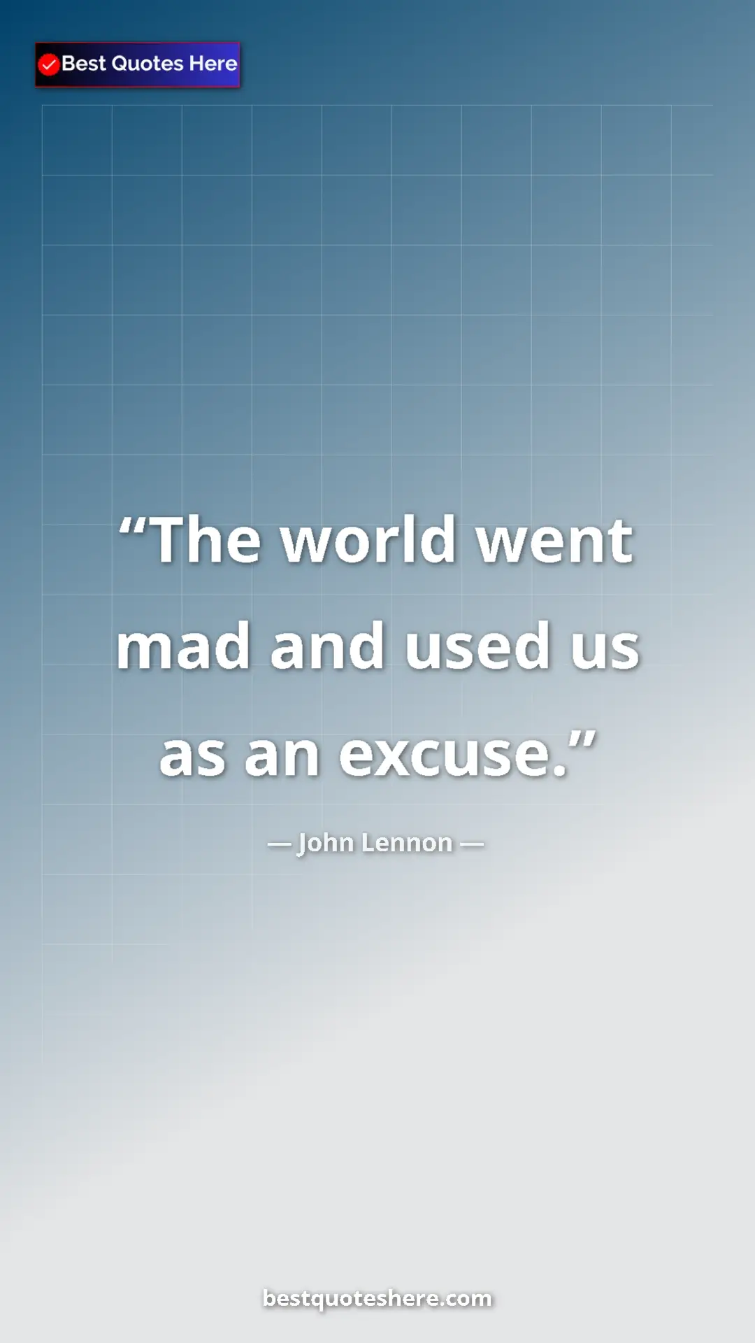 John Lennon Quote Card: "The world went mad and used us as an excuse." Pinterest quote poster by John Lennon: "The world went mad and used us as an excuse."