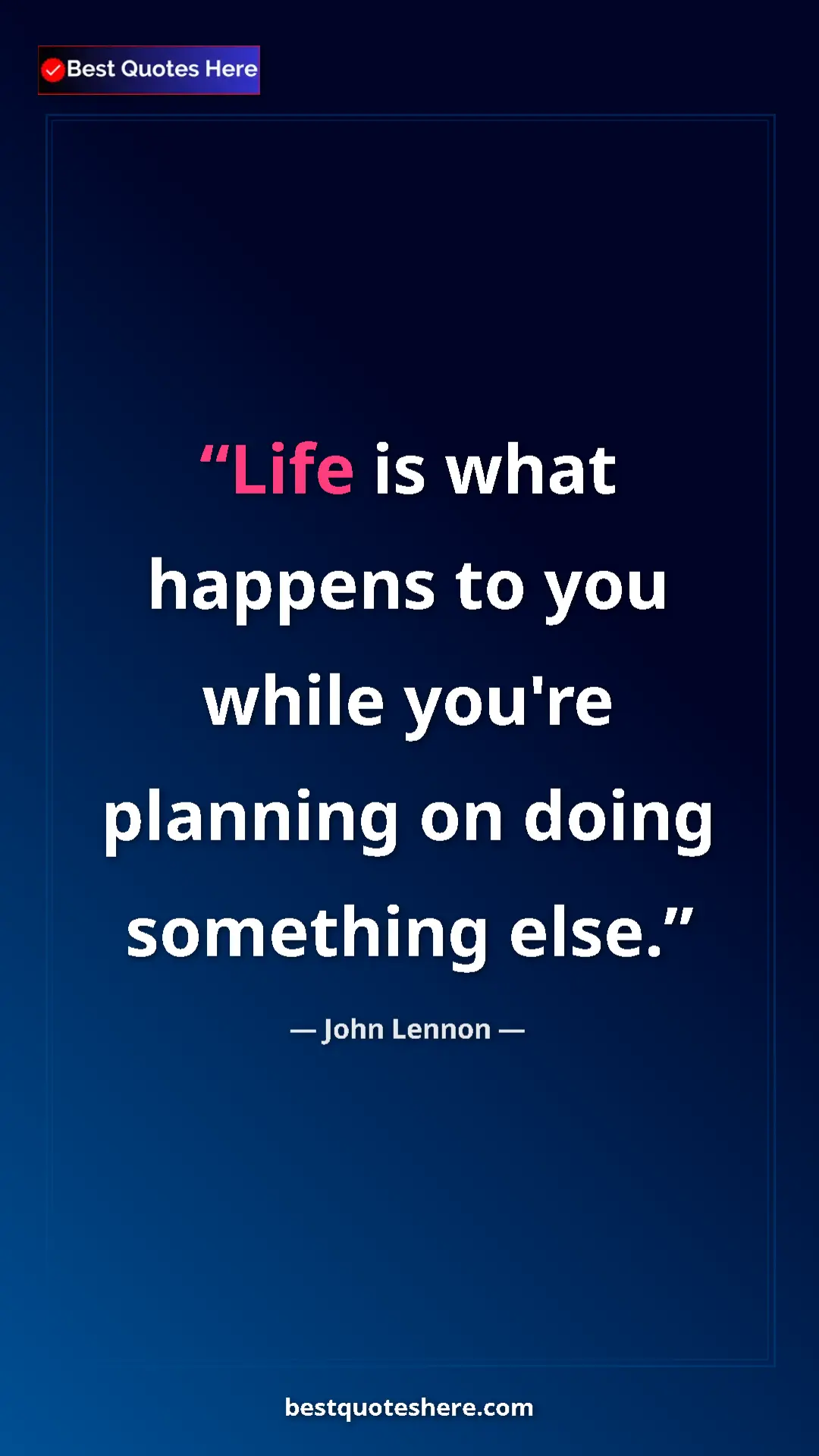 John Lennon Quote Card: "Life is what happens to you while you're planning on doing..." Pinterest quote poster by John Lennon: "Life is what happens to you while you're planning on doing..."