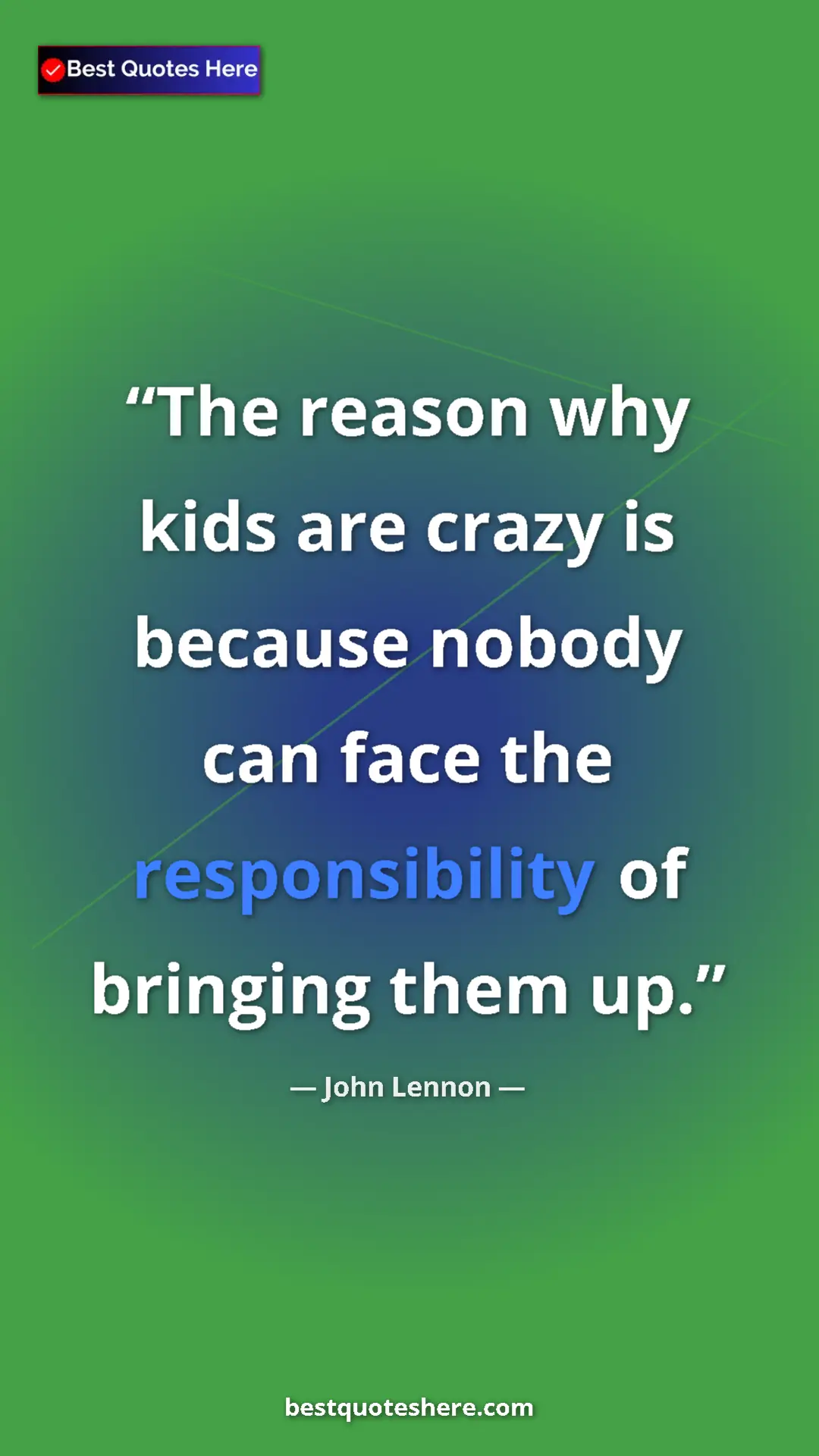 John Lennon Quote Card: "The reason why kids are crazy is because nobody can face..." Pinterest quote poster by John Lennon: "The reason why kids are crazy is because nobody can face..."