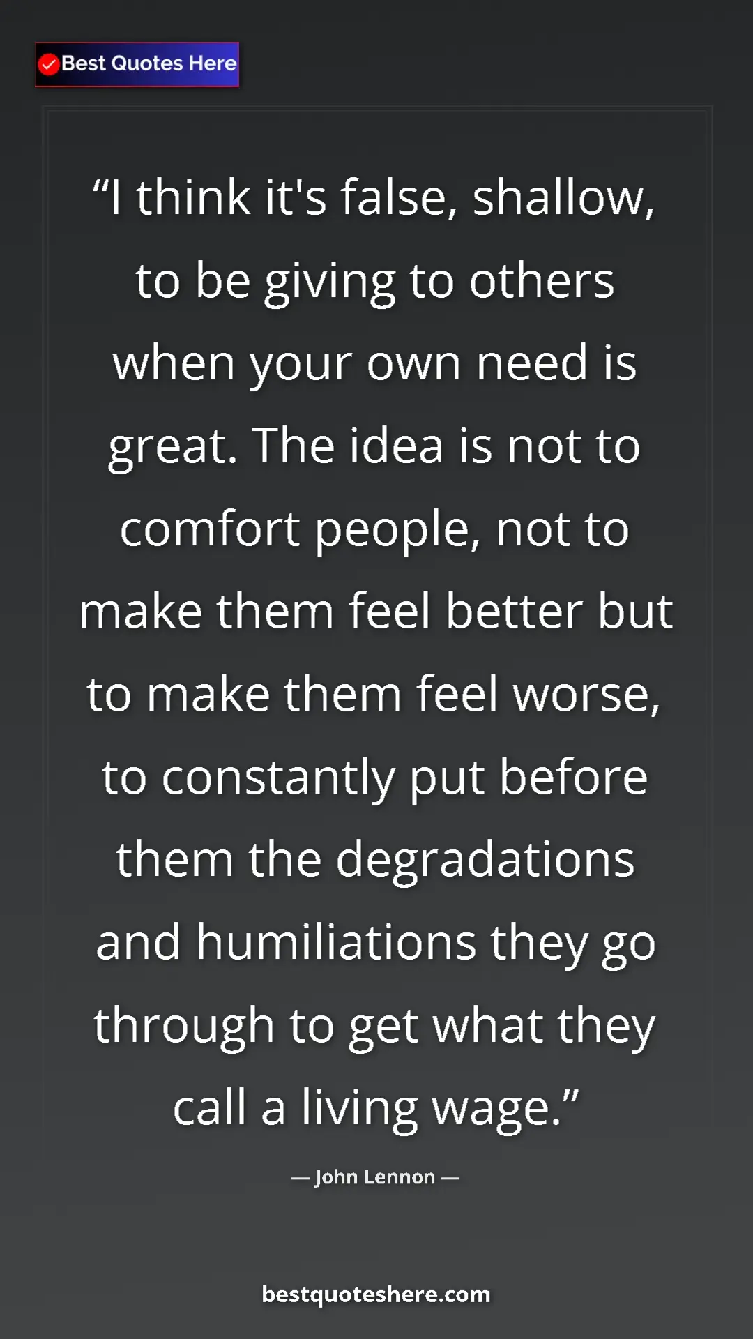 Pinterest quote poster by John Lennon: "I think it's false, shallow, to be giving to others when..."