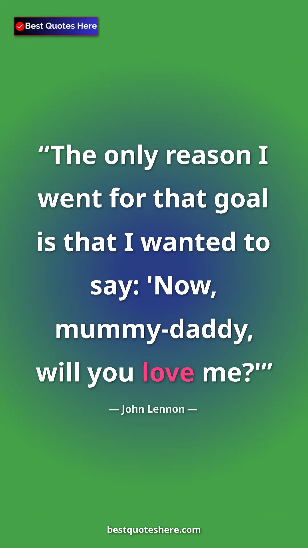 John Lennon Quote Card: "The only reason I went for that goal is that I wanted to..." Pinterest quote poster by John Lennon: "The only reason I went for that goal is that I wanted to..."