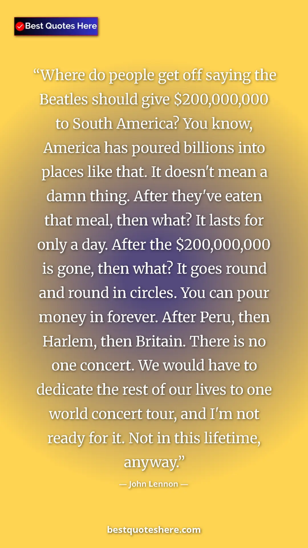 Pinterest quote poster by John Lennon: "Where do people get off saying the Beatles should give..."