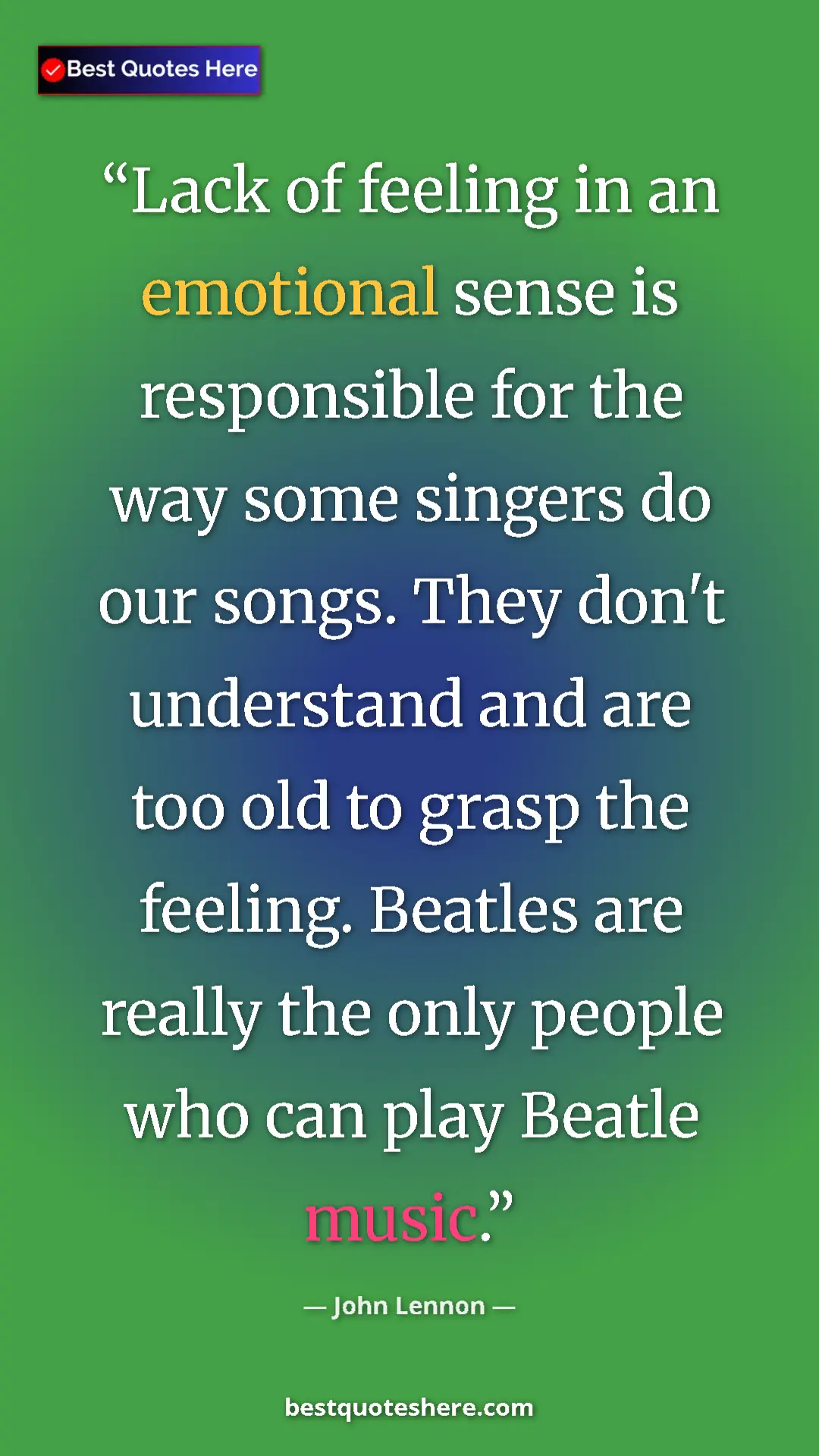 Pinterest quote poster by John Lennon: "Lack of feeling in an emotional sense is responsible for..."