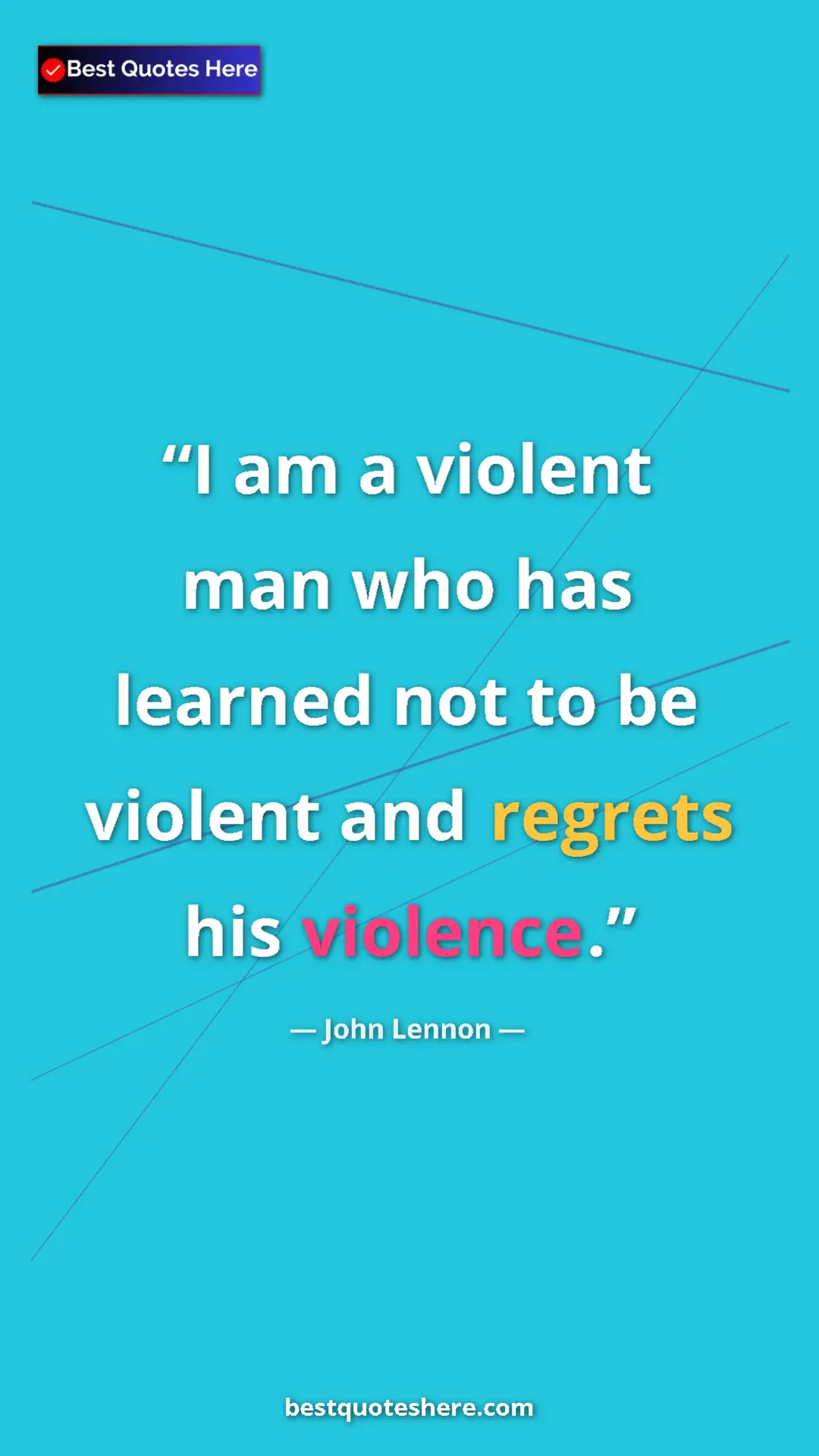 John Lennon Quote Card: "I am a violent man who has learned not to be violent and..." Pinterest quote poster by John Lennon: "I am a violent man who has learned not to be violent and..."
