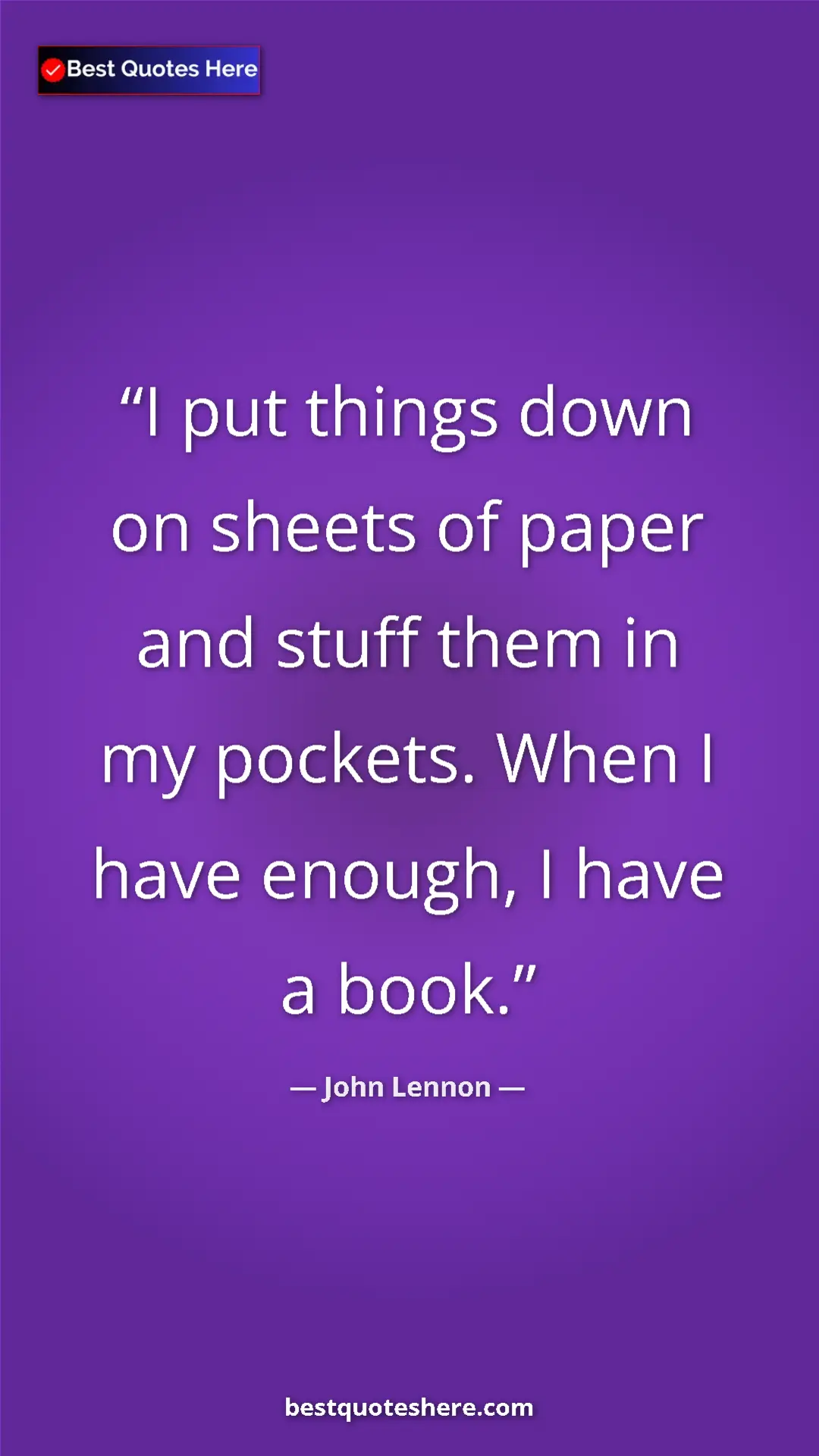 John Lennon Quote Card: "I put things down on sheets of paper and stuff them in my..." Pinterest quote poster by John Lennon: "I put things down on sheets of paper and stuff them in my..."