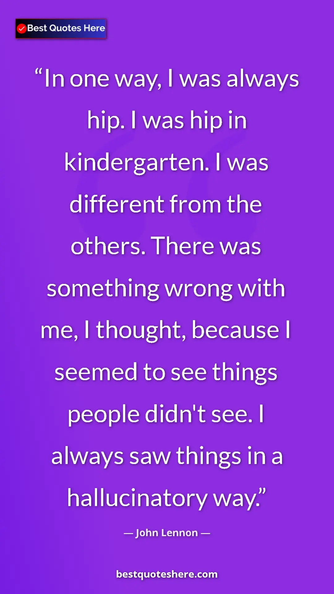 Pinterest quote poster by John Lennon: "In one way, I was always hip. I was hip in kindergarten. I..."