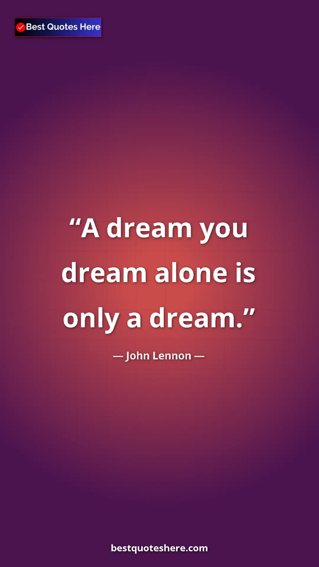 John Lennon Quote Card: "A dream you dream alone is only a dream." Pinterest quote poster by John Lennon: "A dream you dream alone is only a dream."