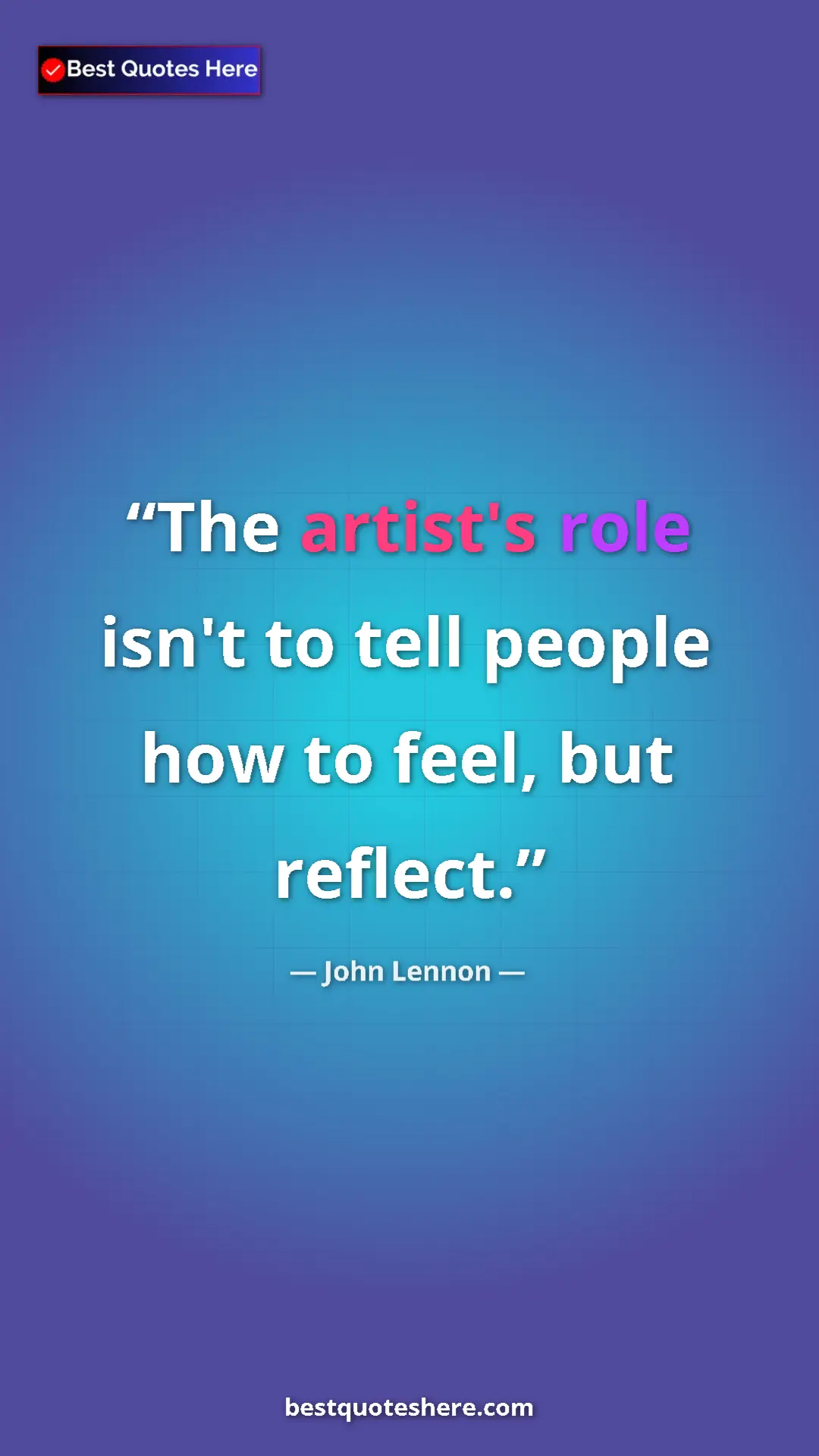 John Lennon Quote Card: "The artist's role isn't to tell people how to feel, but..." Pinterest quote poster by John Lennon: "The artist's role isn't to tell people how to feel, but..."