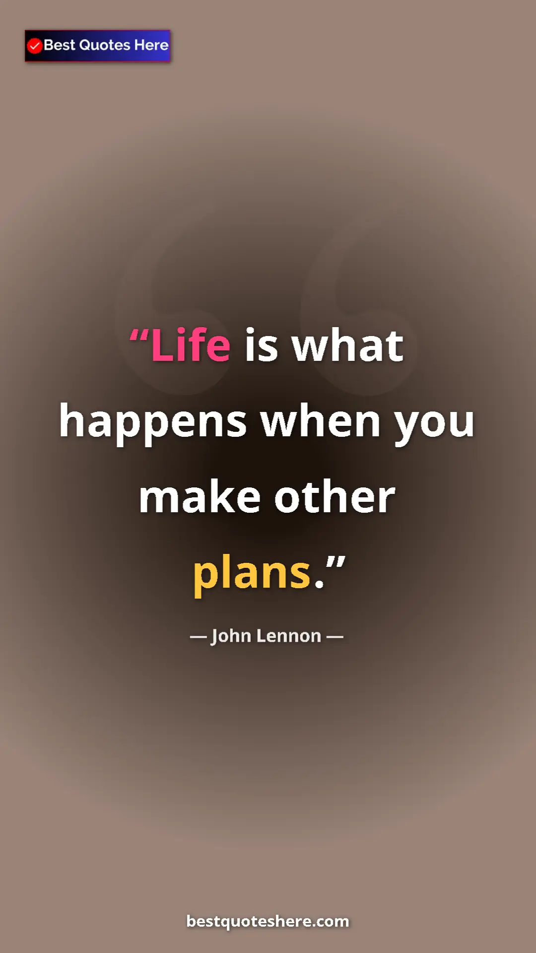 Pinterest quote poster by John Lennon: "Life is what happens when you make other plans."