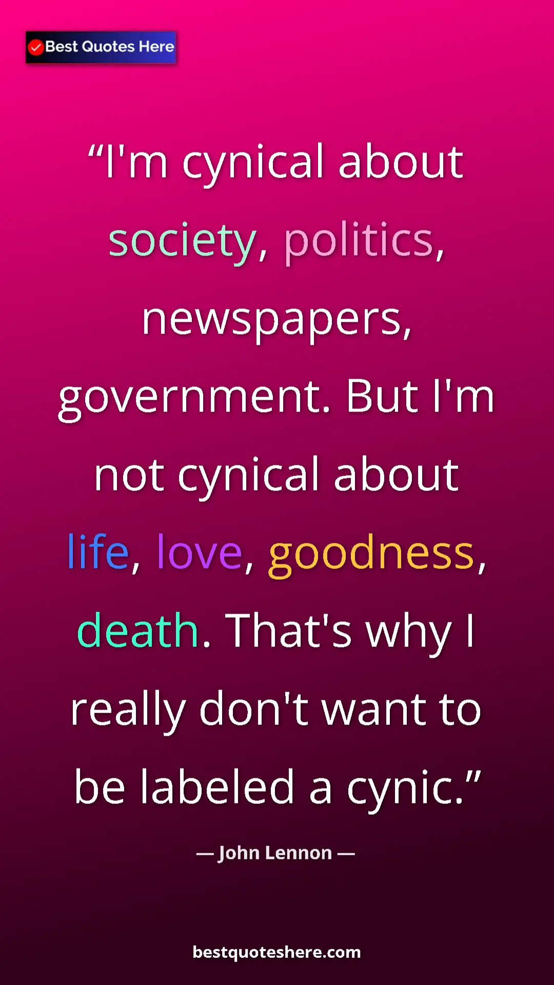 Pinterest quote poster by John Lennon: "I'm cynical about society, politics, newspapers,..."