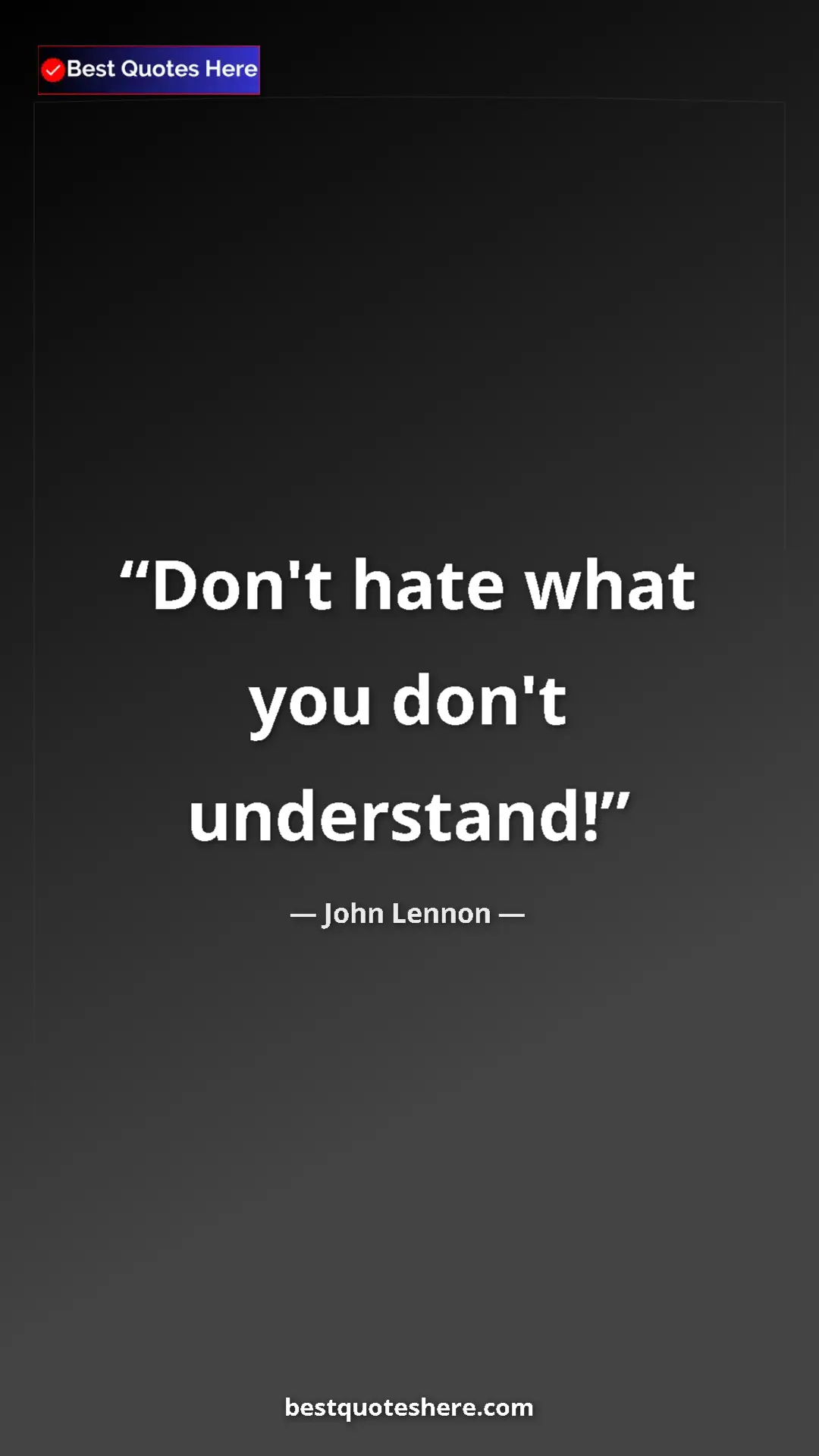 John Lennon Quote Card: "Don't hate what you don't understand!" Pinterest quote poster by John Lennon: "Don't hate what you don't understand!"