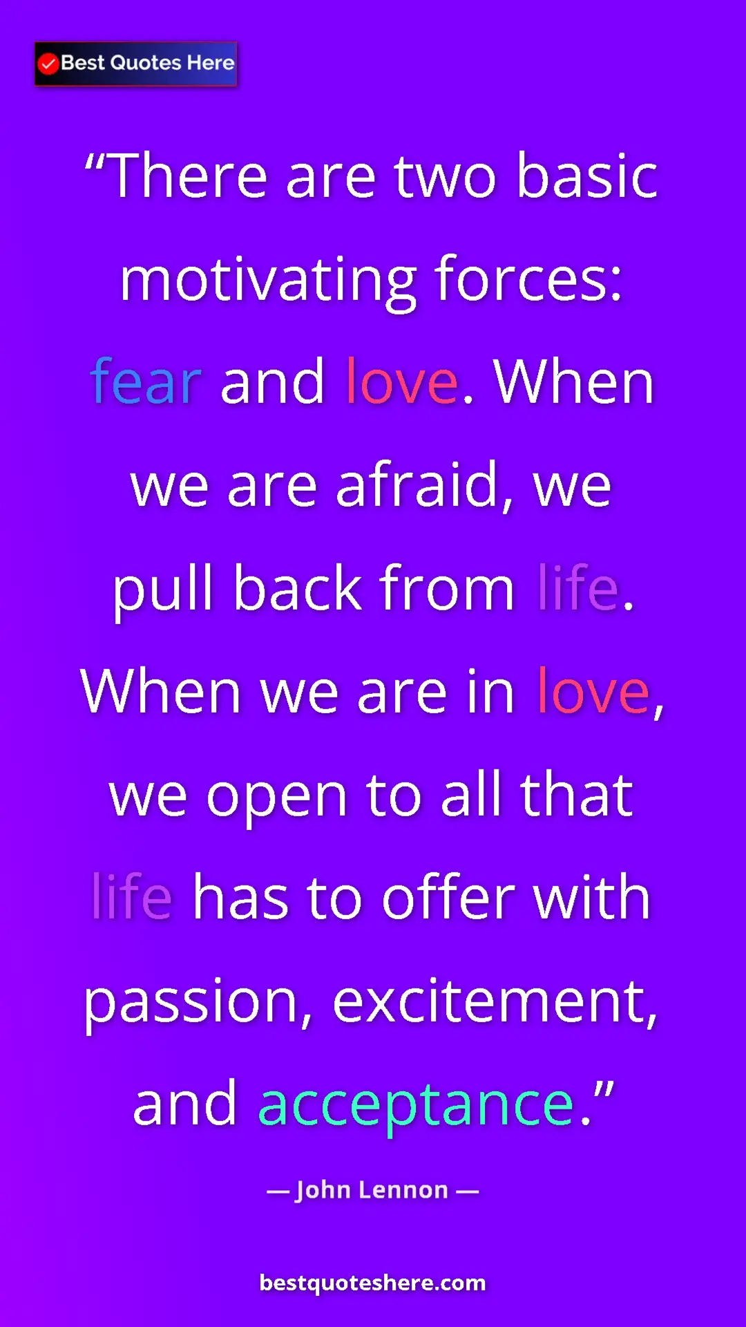 Pinterest quote poster by John Lennon: "There are two basic motivating forces: fear and love. When..."