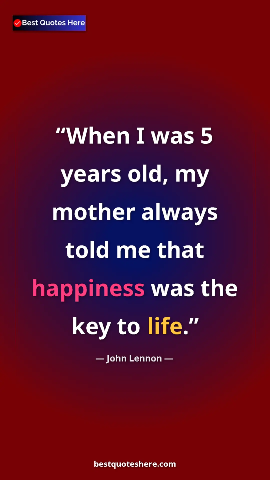 John Lennon Quote Card: "When I was 5 years old, my mother always told me that..." Pinterest quote poster by John Lennon: "When I was 5 years old, my mother always told me that..."