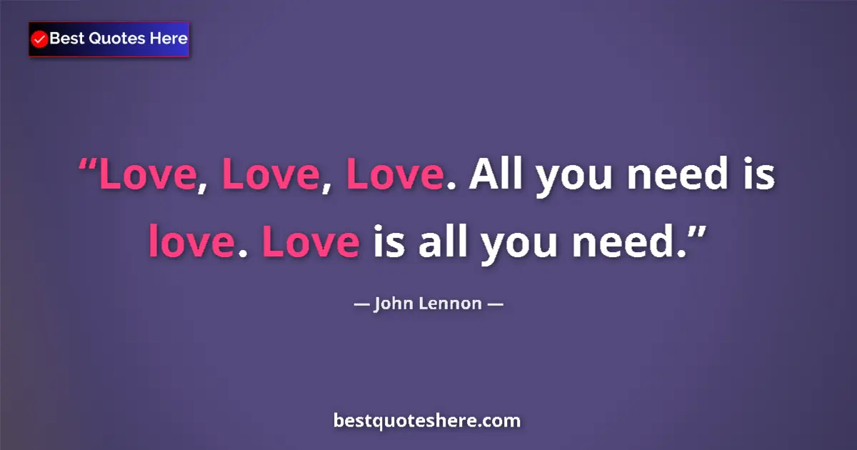 Image for the quote by John Lennon: Love, Love, Love. All you need is love. Love is all you need....