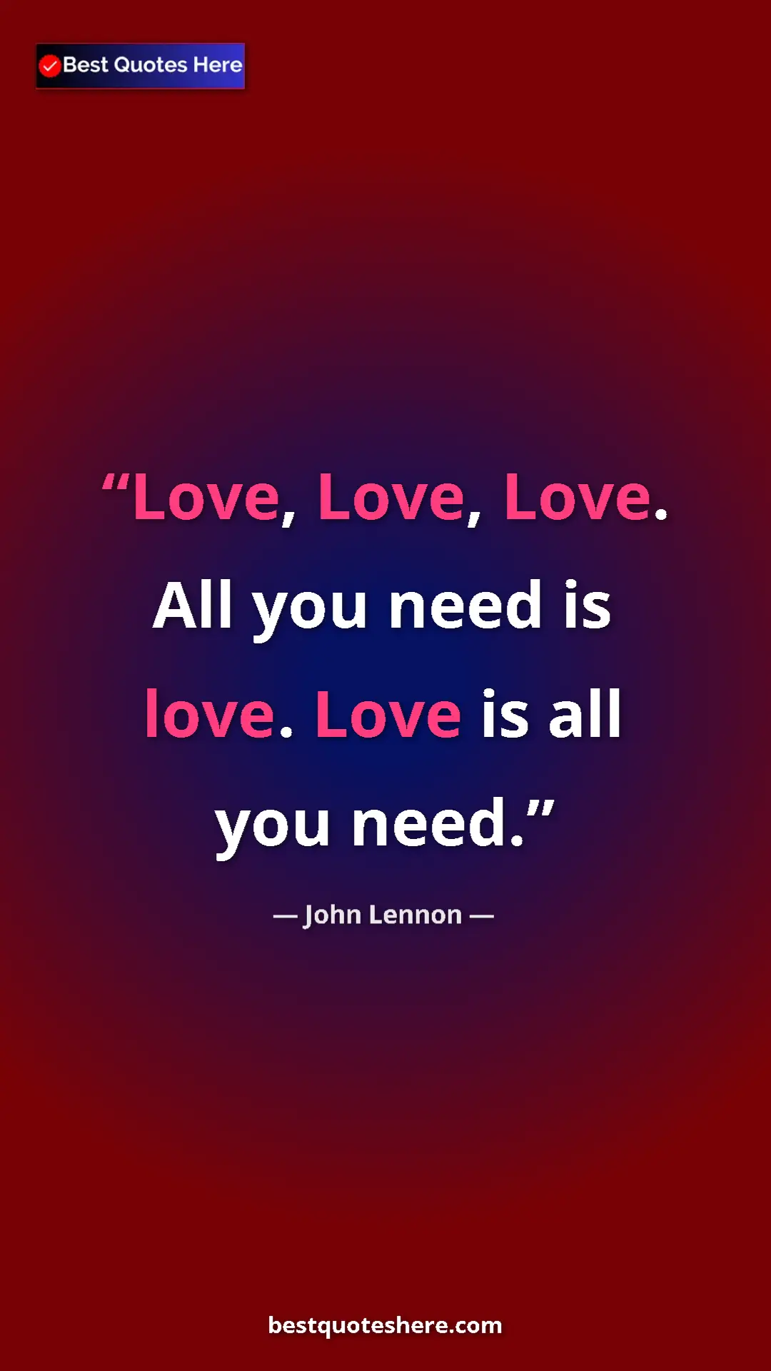John Lennon Quote Card: "Love, Love, Love. All you need is love. Love is all you..." Pinterest quote poster by John Lennon: "Love, Love, Love. All you need is love. Love is all you..."
