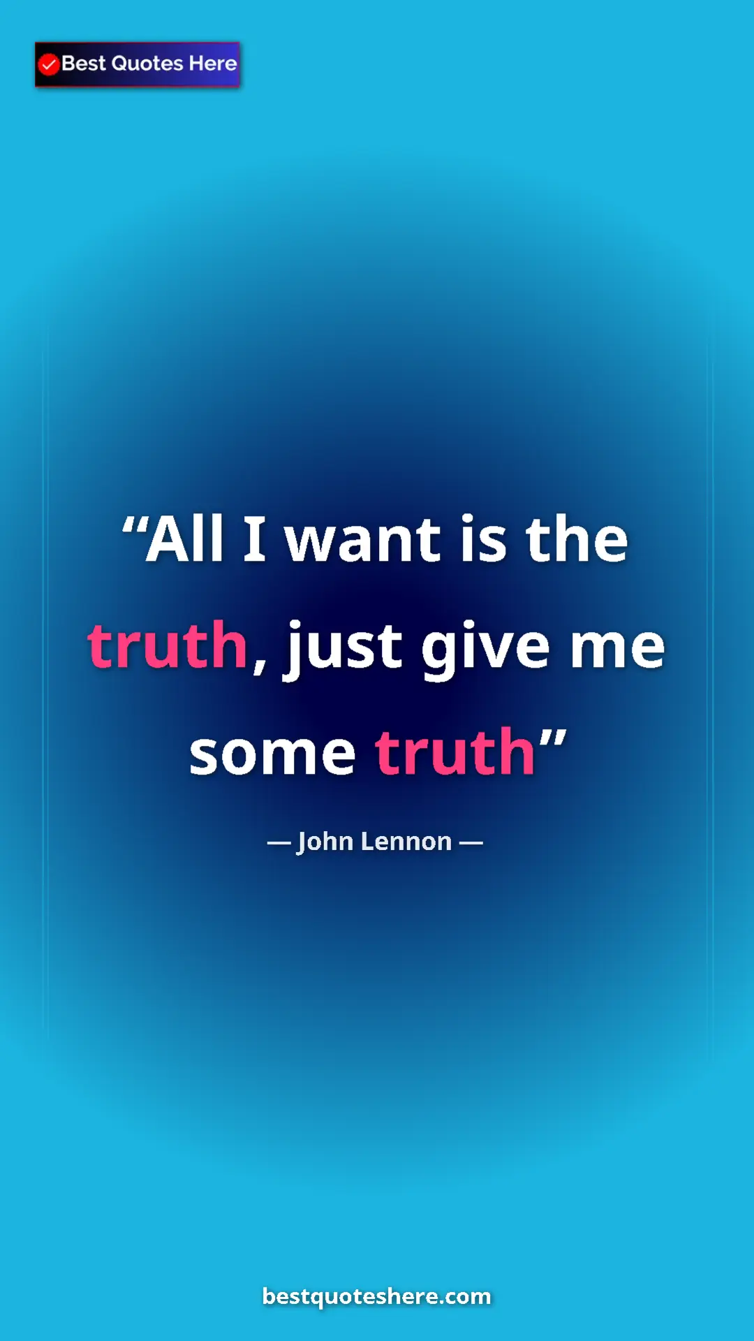 John Lennon Quote Card: "All I want is the truth, just give me some truth" Pinterest quote poster by John Lennon: "All I want is the truth, just give me some truth"