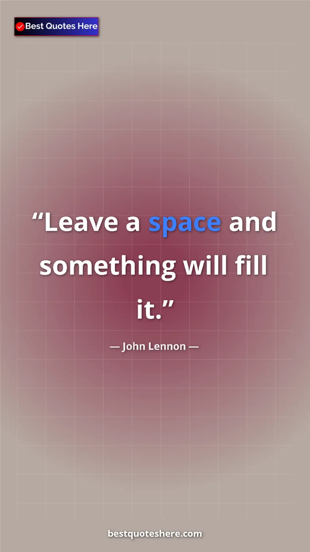 John Lennon Quote Card: "Leave a space and something will fill it." Pinterest quote poster by John Lennon: "Leave a space and something will fill it."